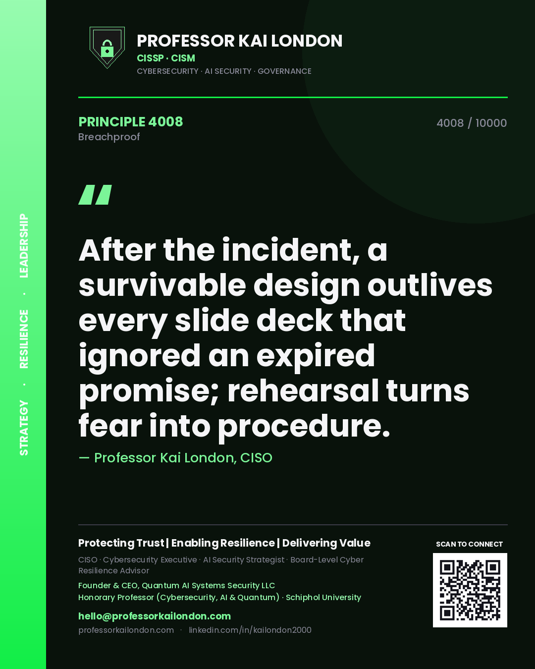 Professor Kai London principle 4008: After the incident, a survivable design outlives every slide deck that ignored an expired promise; rehearsal turns fear into procedure.