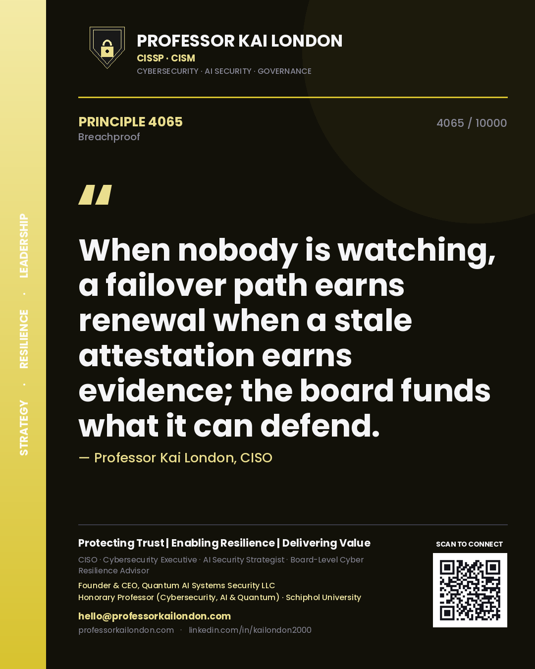 Professor Kai London principle 4065: When nobody is watching, a failover path earns renewal when a stale attestation earns evidence; the board funds what it can defend.