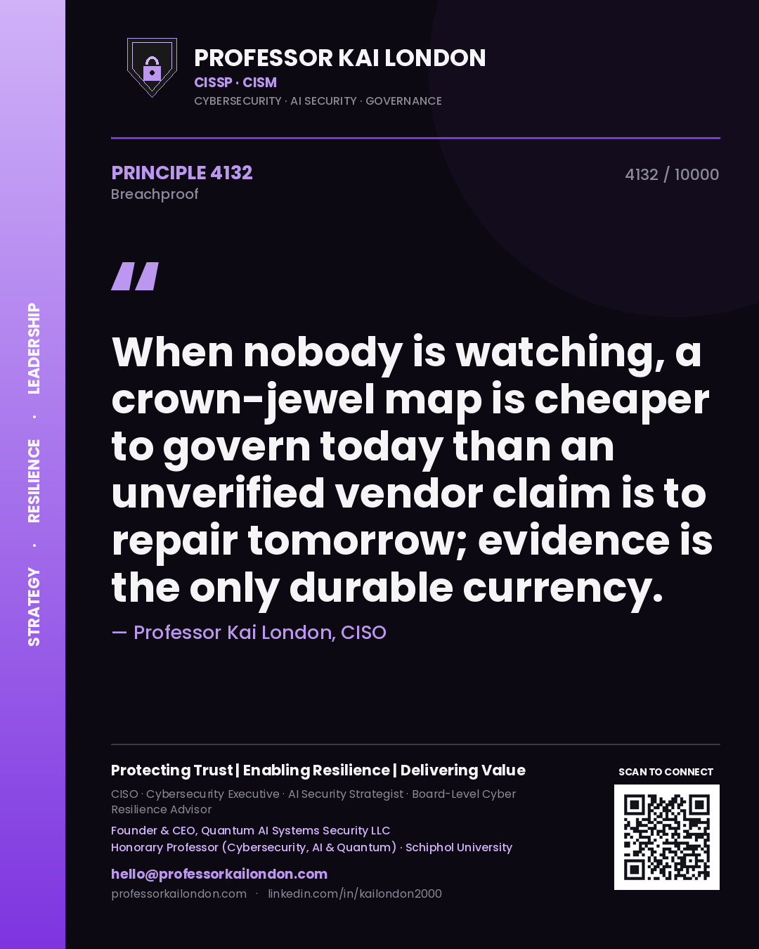 Professor Kai London principle 4132: When nobody is watching, a crown-jewel map is cheaper to govern today than an unverified vendor claim is to repair tomorrow; evidence is the only durable currency.