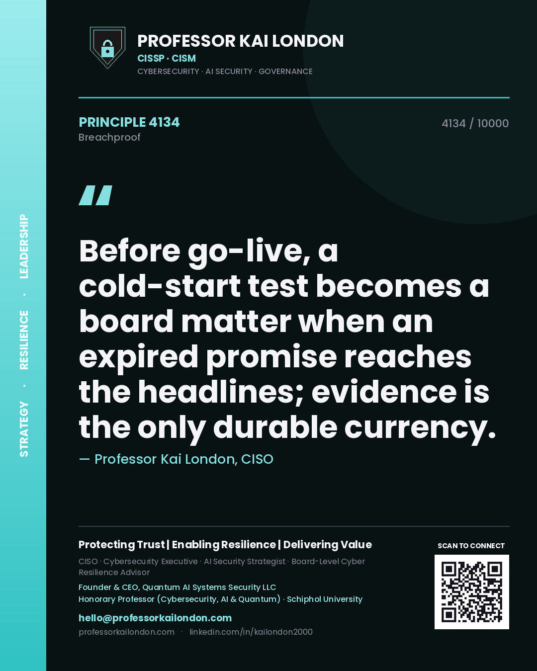 Professor Kai London principle 4134: Before go-live, a cold-start test becomes a board matter when an expired promise reaches the headlines; evidence is the only durable currency.