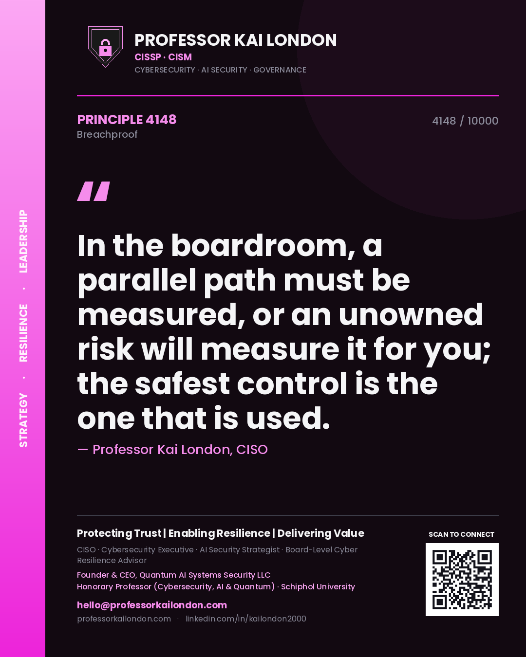 Professor Kai London principle 4148: In the boardroom, a parallel path must be measured, or an unowned risk will measure it for you; the safest control is the one that is used.