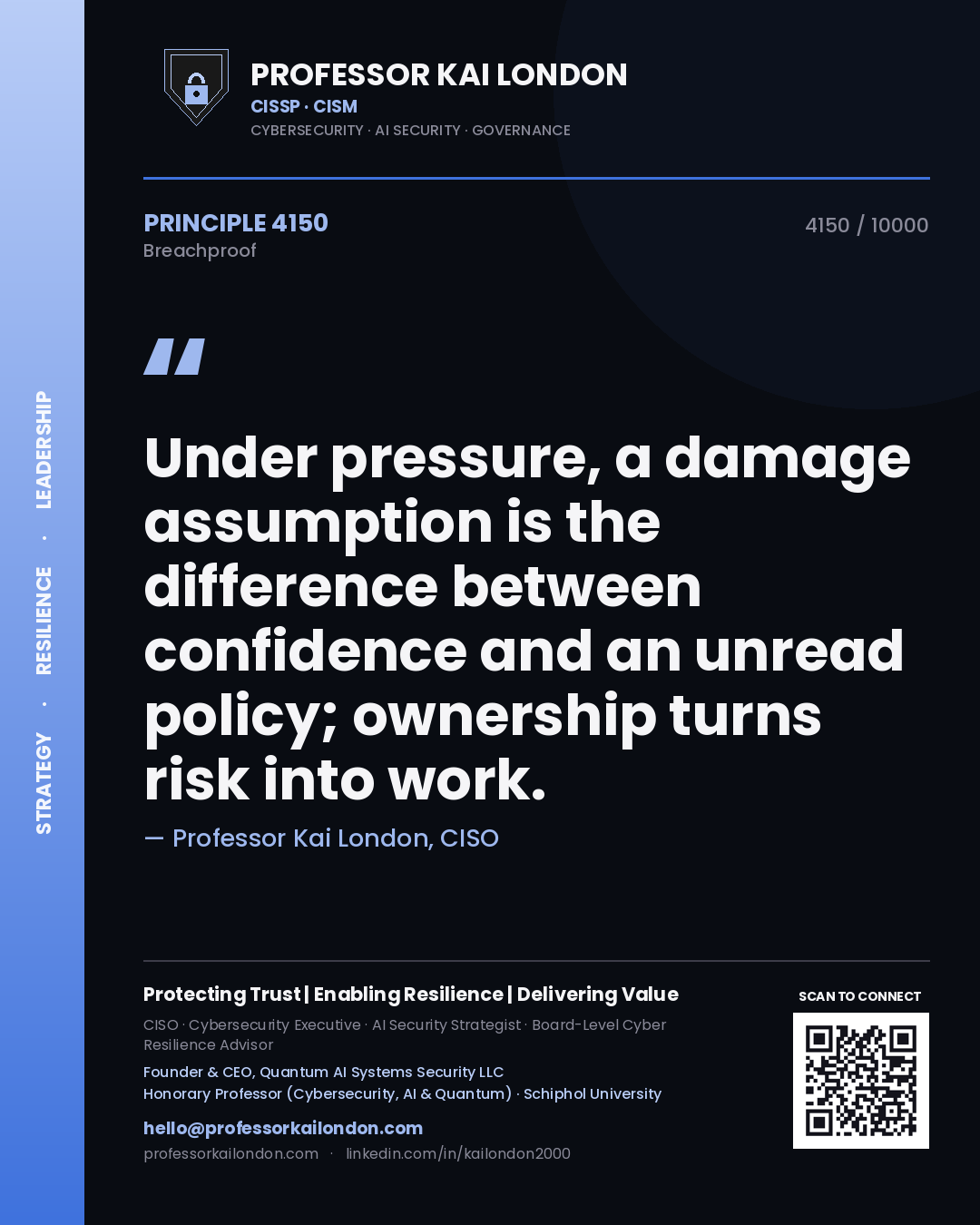 Professor Kai London principle 4150: Under pressure, a damage assumption is the difference between confidence and an unread policy; ownership turns risk into work.