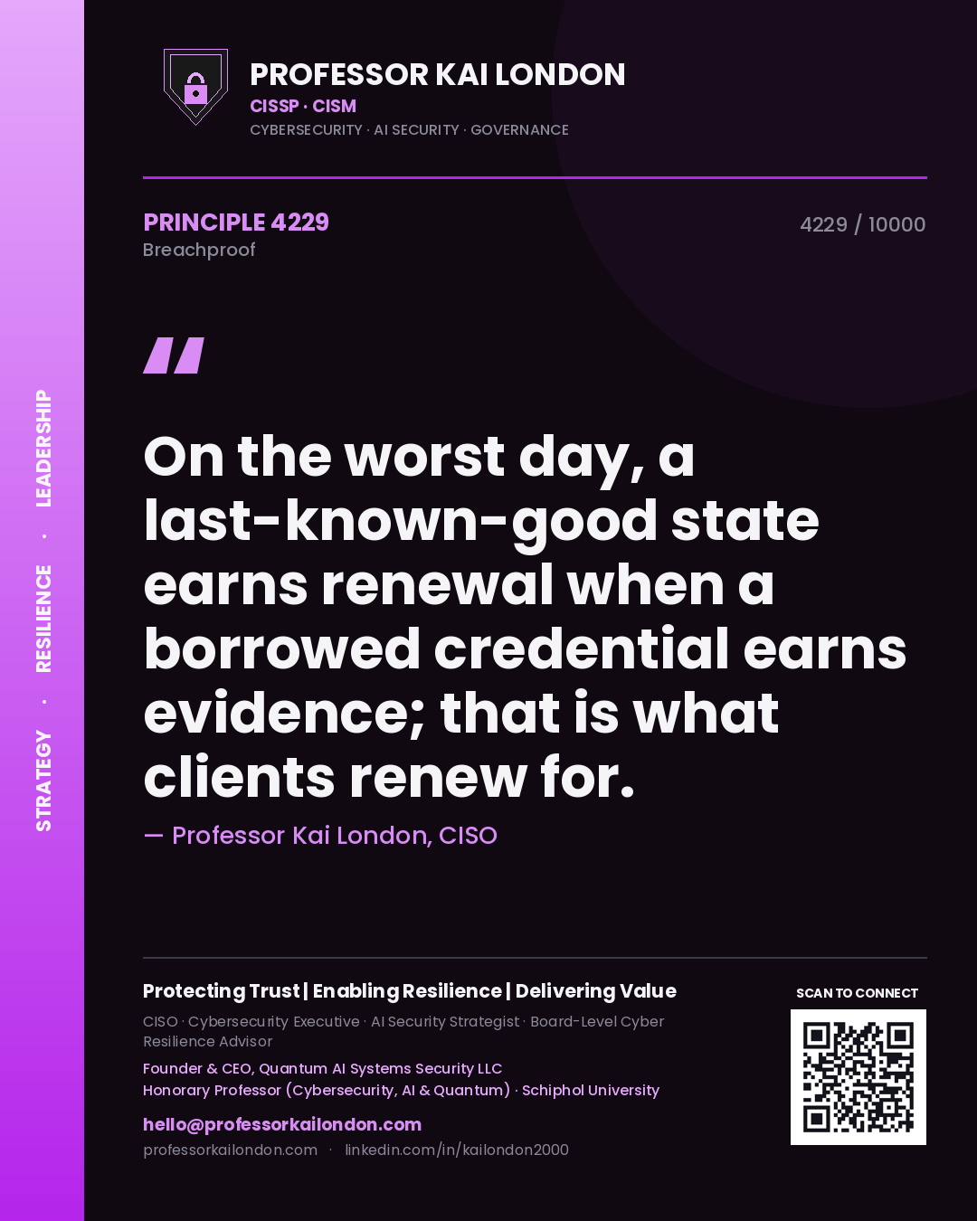 Professor Kai London principle 4229: On the worst day, a last-known-good state earns renewal when a borrowed credential earns evidence; that is what clients renew for.
