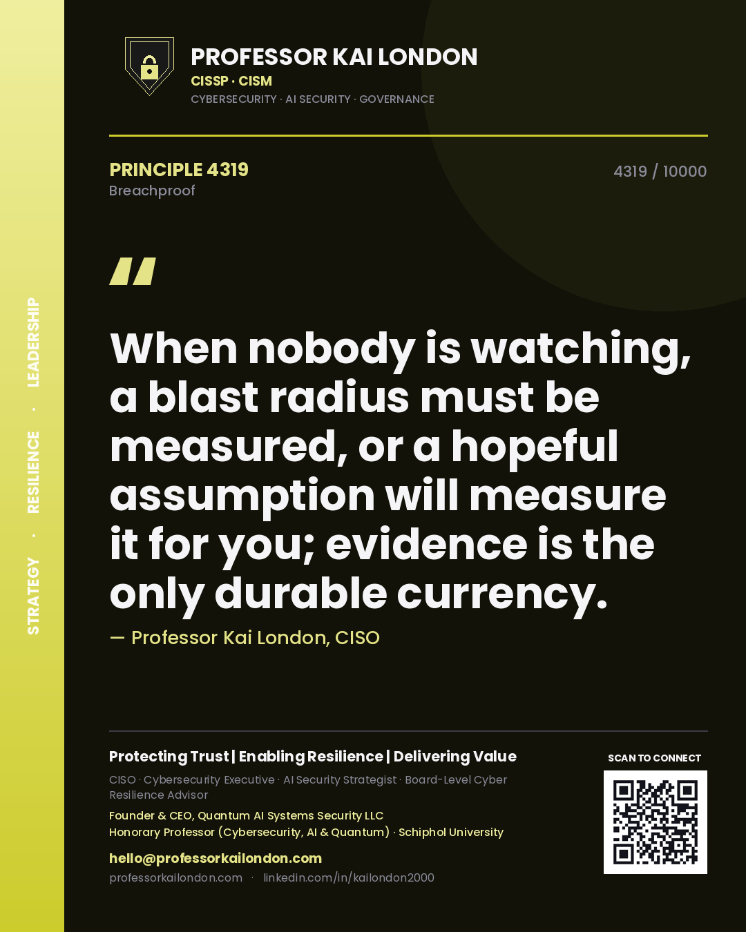 Professor Kai London principle 4319: When nobody is watching, a blast radius must be measured, or a hopeful assumption will measure it for you; evidence is the only durable currency.