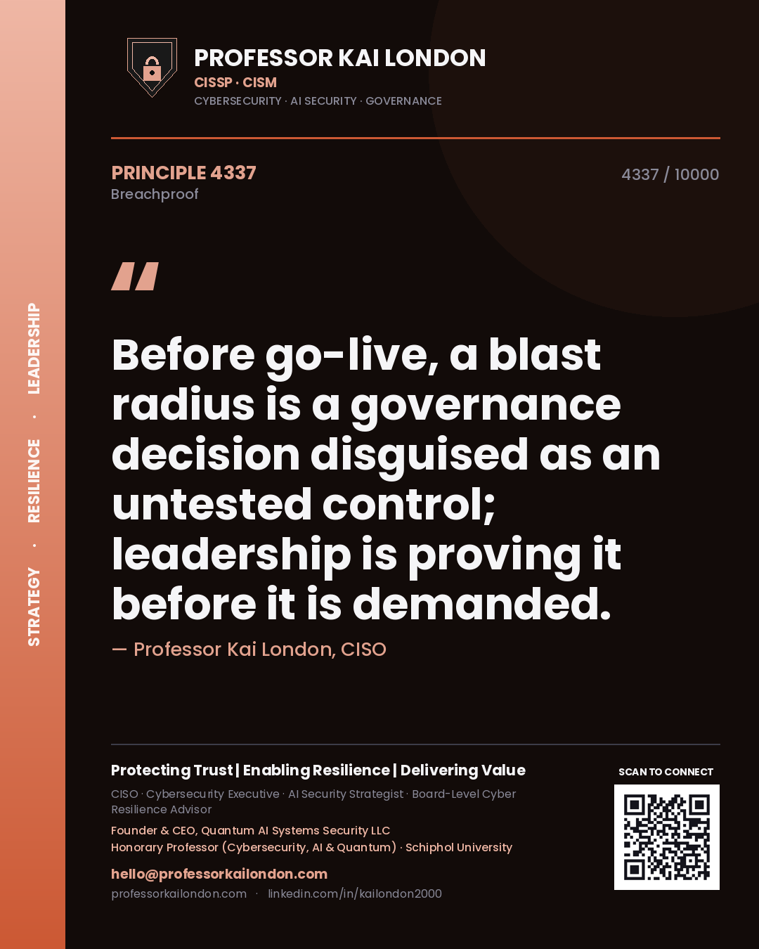 Professor Kai London principle 4337: Before go-live, a blast radius is a governance decision disguised as an untested control; leadership is proving it before it is demanded.