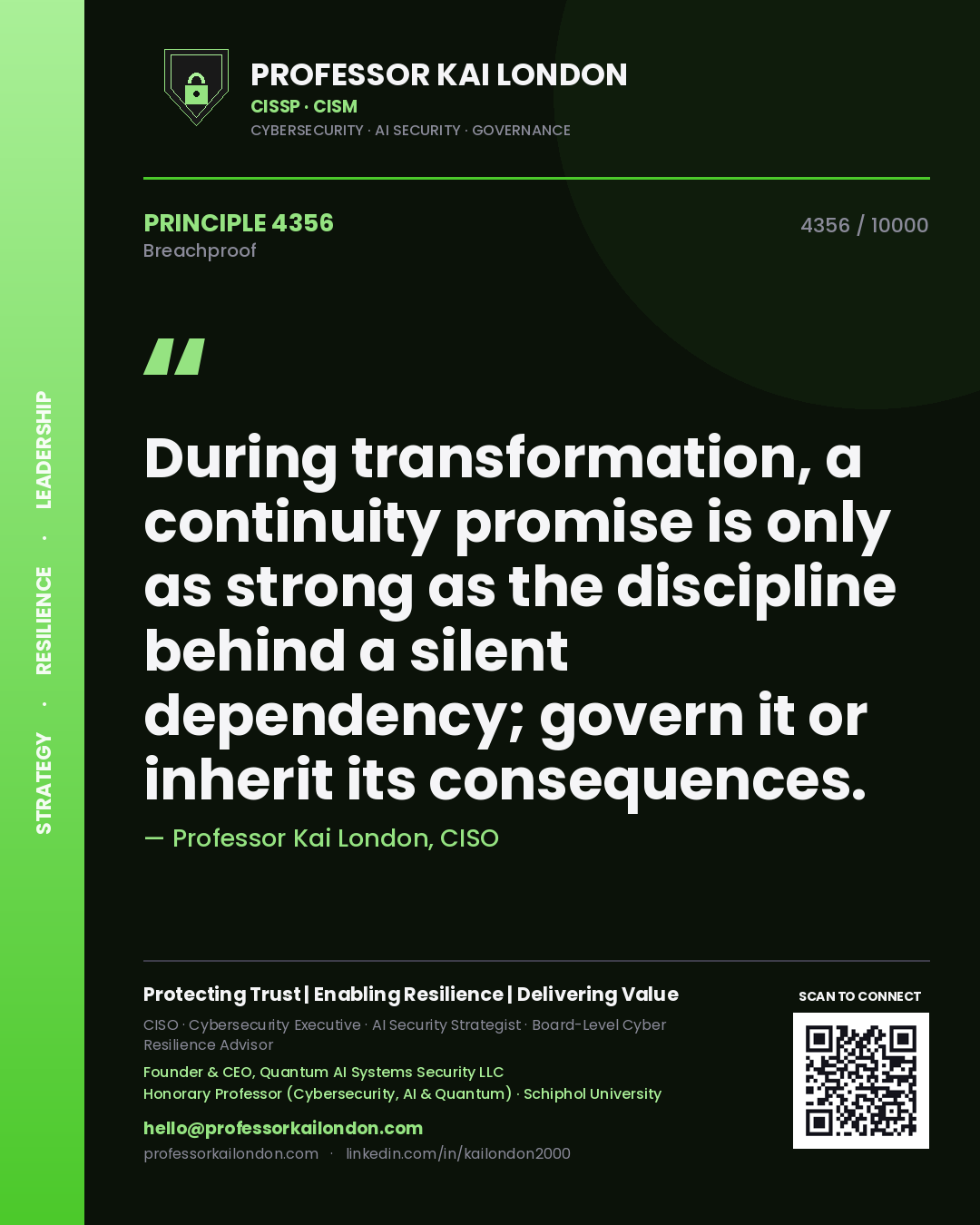 Professor Kai London principle 4356: During transformation, a continuity promise is only as strong as the discipline behind a silent dependency; govern it or inherit its consequences.