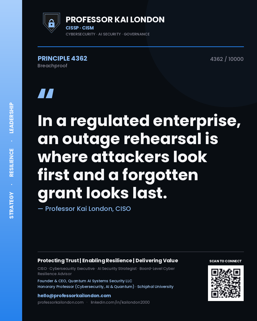 Professor Kai London principle 4362: In a regulated enterprise, an outage rehearsal is where attackers look first and a forgotten grant looks last.