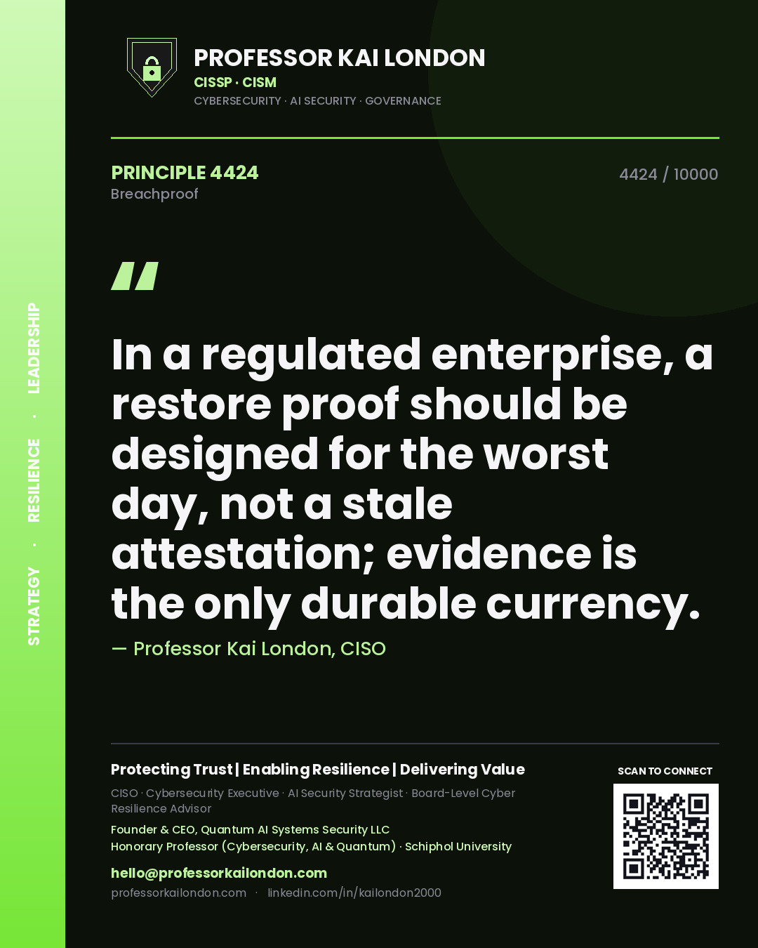 Professor Kai London principle 4424: In a regulated enterprise, a restore proof should be designed for the worst day, not a stale attestation; evidence is the only durable currency.