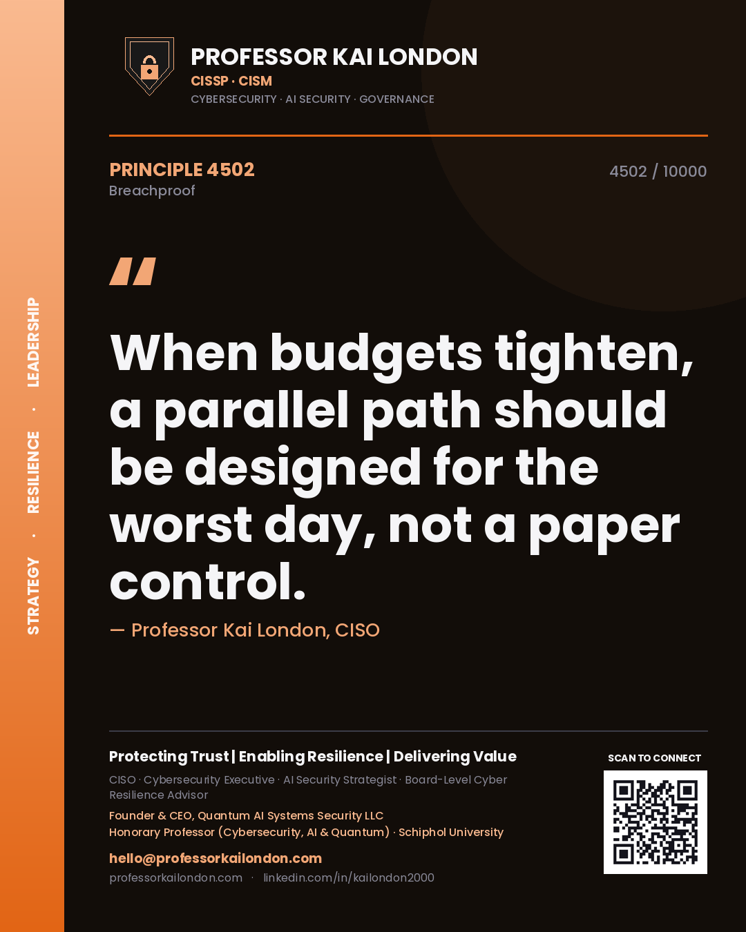 Professor Kai London principle 4502: When budgets tighten, a parallel path should be designed for the worst day, not a paper control.