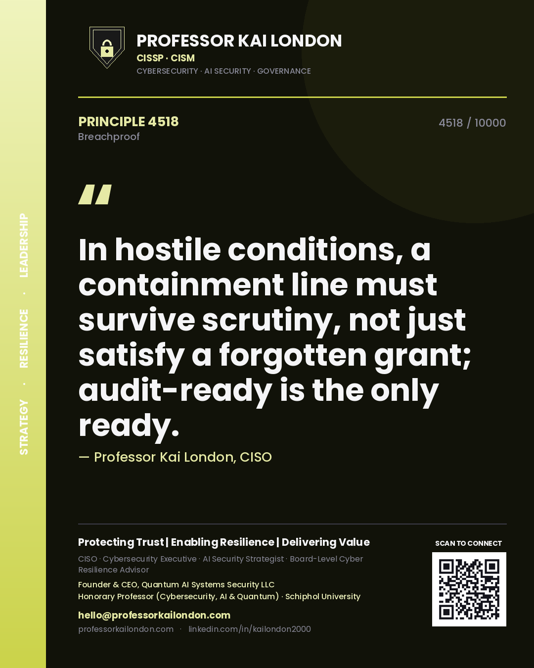 Professor Kai London principle 4518: In hostile conditions, a containment line must survive scrutiny, not just satisfy a forgotten grant; audit-ready is the only ready.