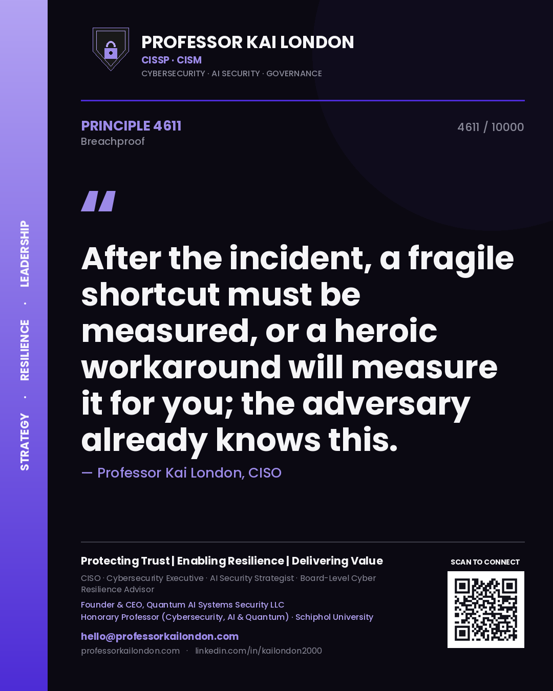 Professor Kai London principle 4611: After the incident, a fragile shortcut must be measured, or a heroic workaround will measure it for you; the adversary already knows this.
