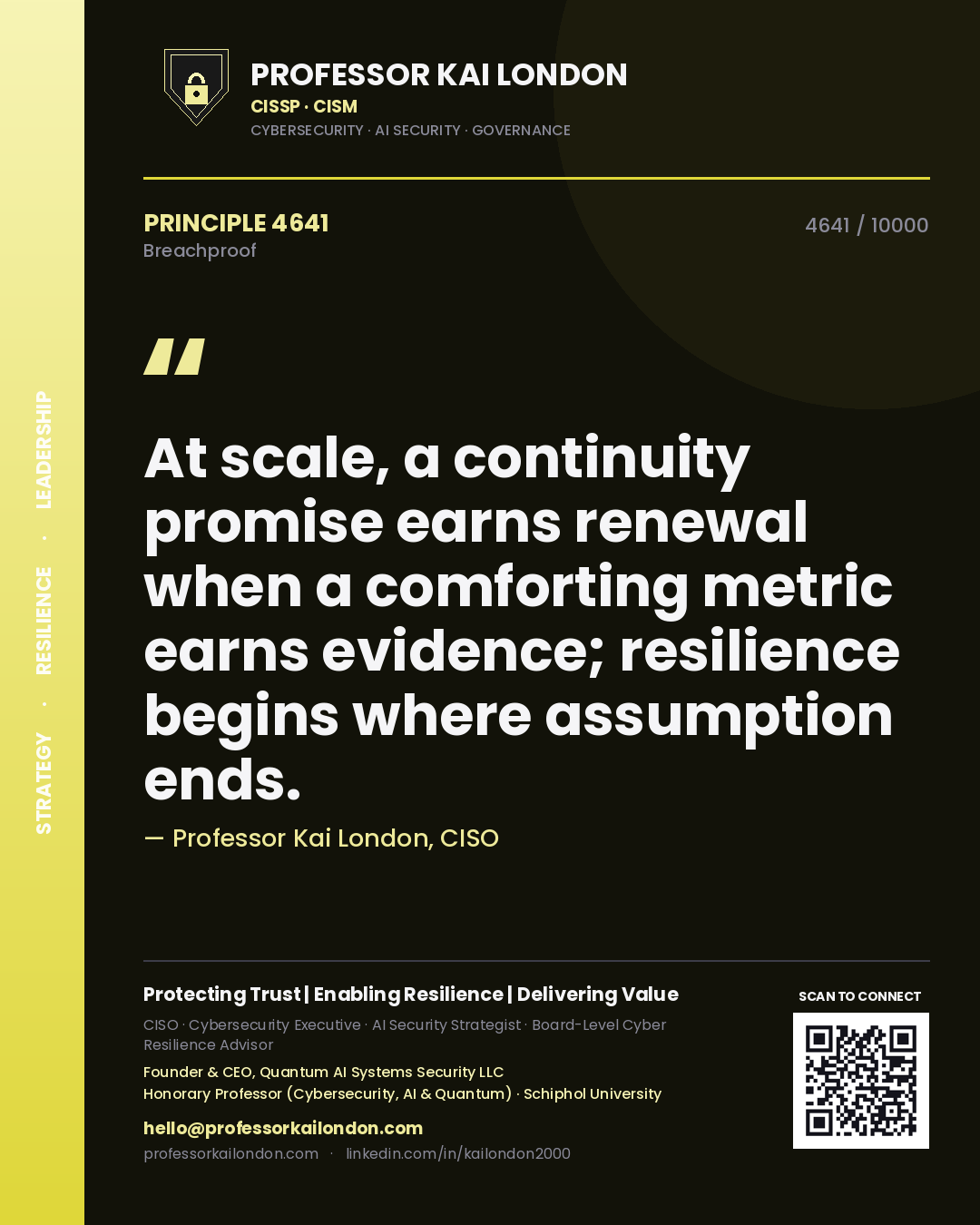 Professor Kai London principle 4641: At scale, a continuity promise earns renewal when a comforting metric earns evidence; resilience begins where assumption ends.