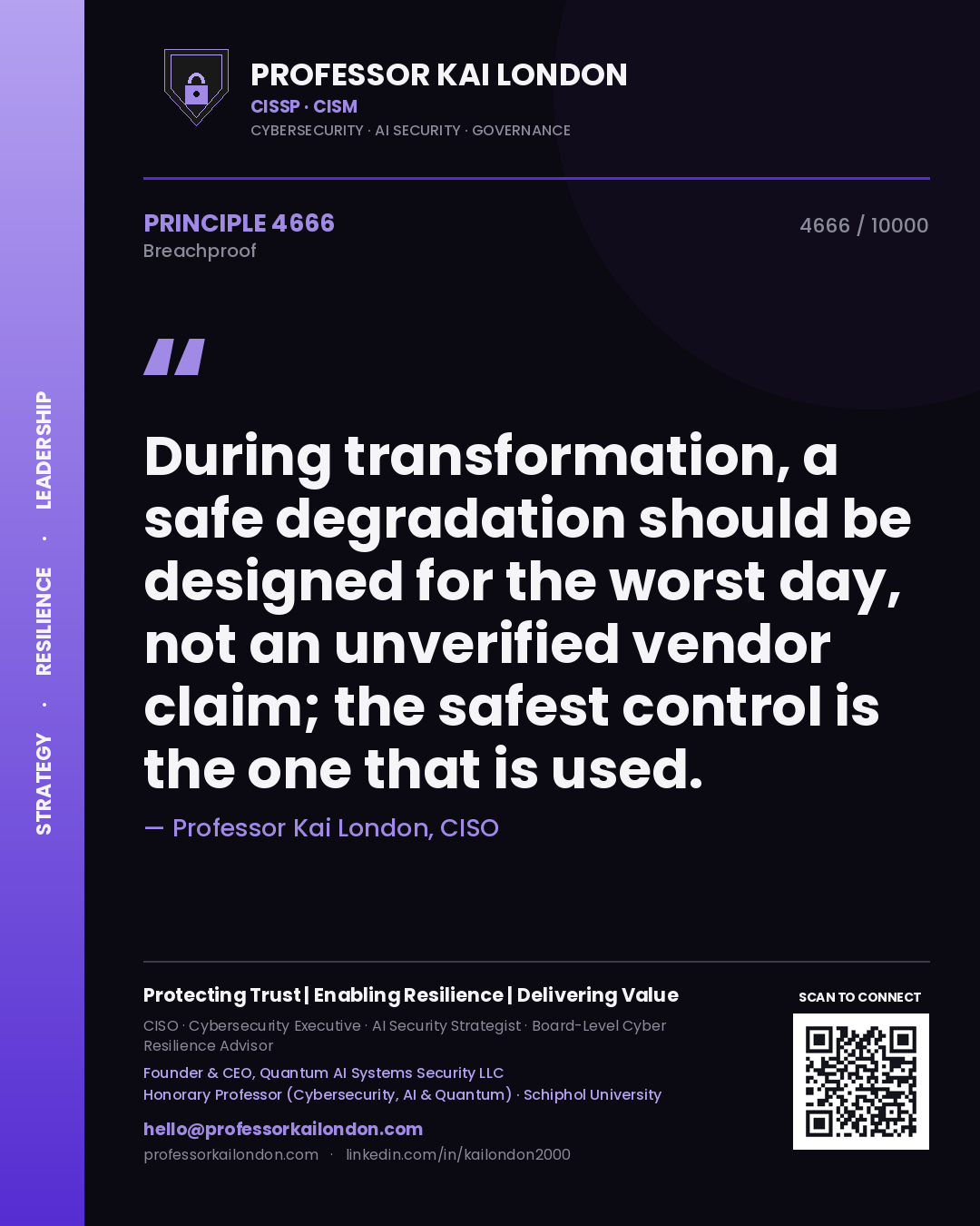 Professor Kai London principle 4666: During transformation, a safe degradation should be designed for the worst day, not an unverified vendor claim; the safest control is the one that is used.