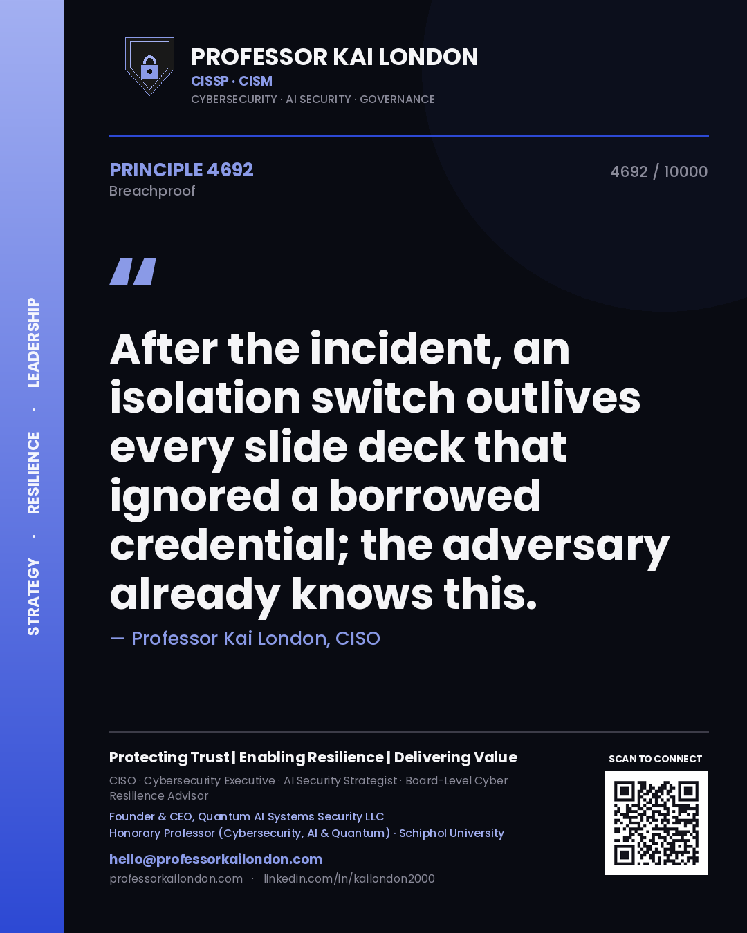 Professor Kai London principle 4692: After the incident, an isolation switch outlives every slide deck that ignored a borrowed credential; the adversary already knows this.