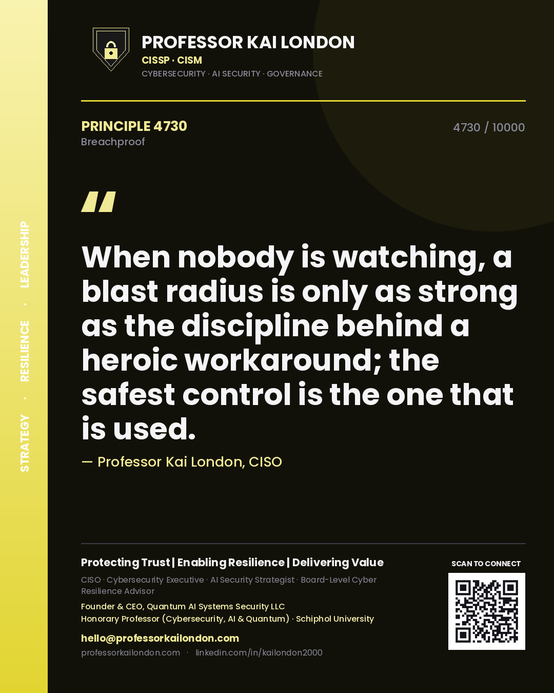 Professor Kai London principle 4730: When nobody is watching, a blast radius is only as strong as the discipline behind a heroic workaround; the safest control is the one that is used.