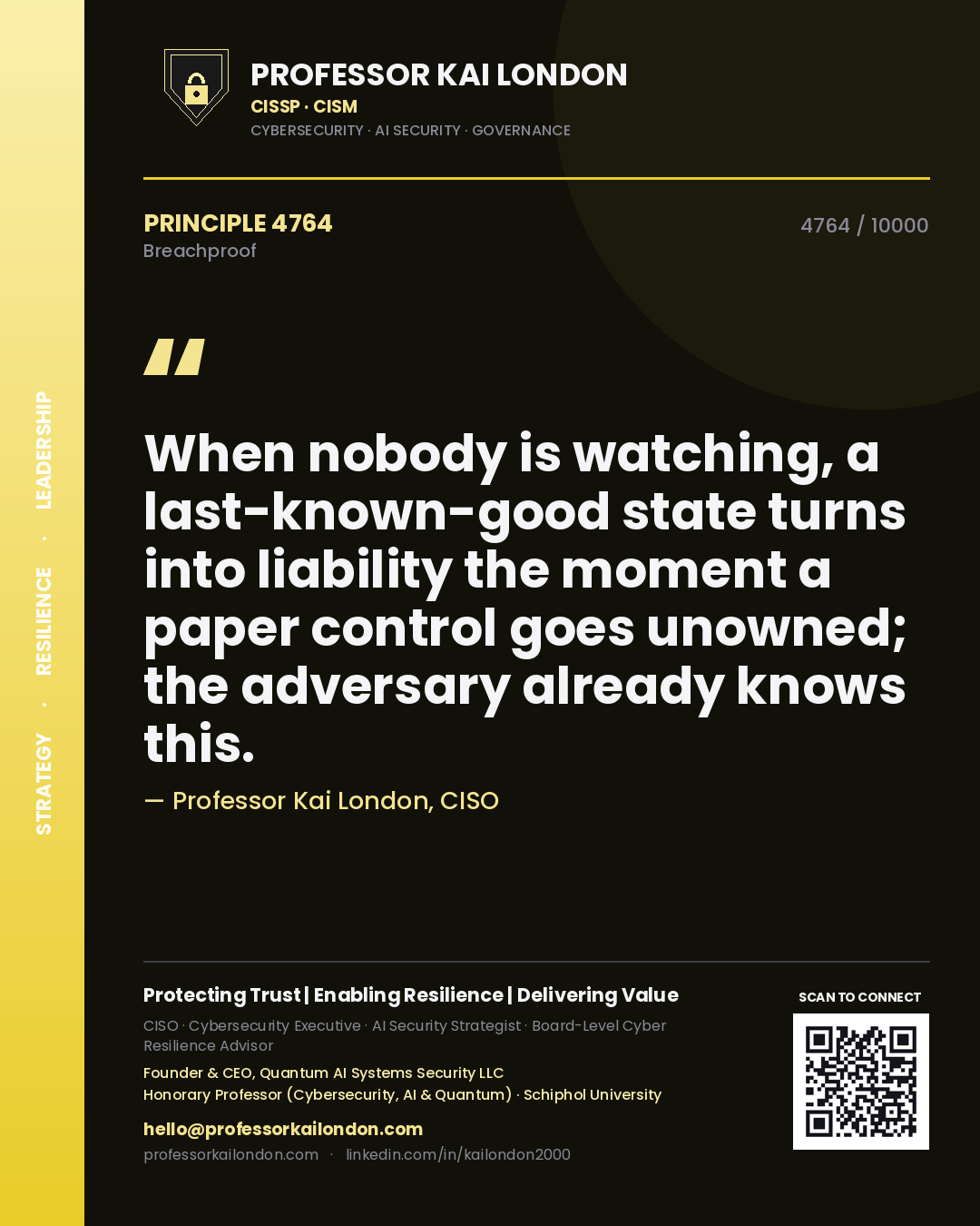 Professor Kai London principle 4764: When nobody is watching, a last-known-good state turns into liability the moment a paper control goes unowned; the adversary already knows this.