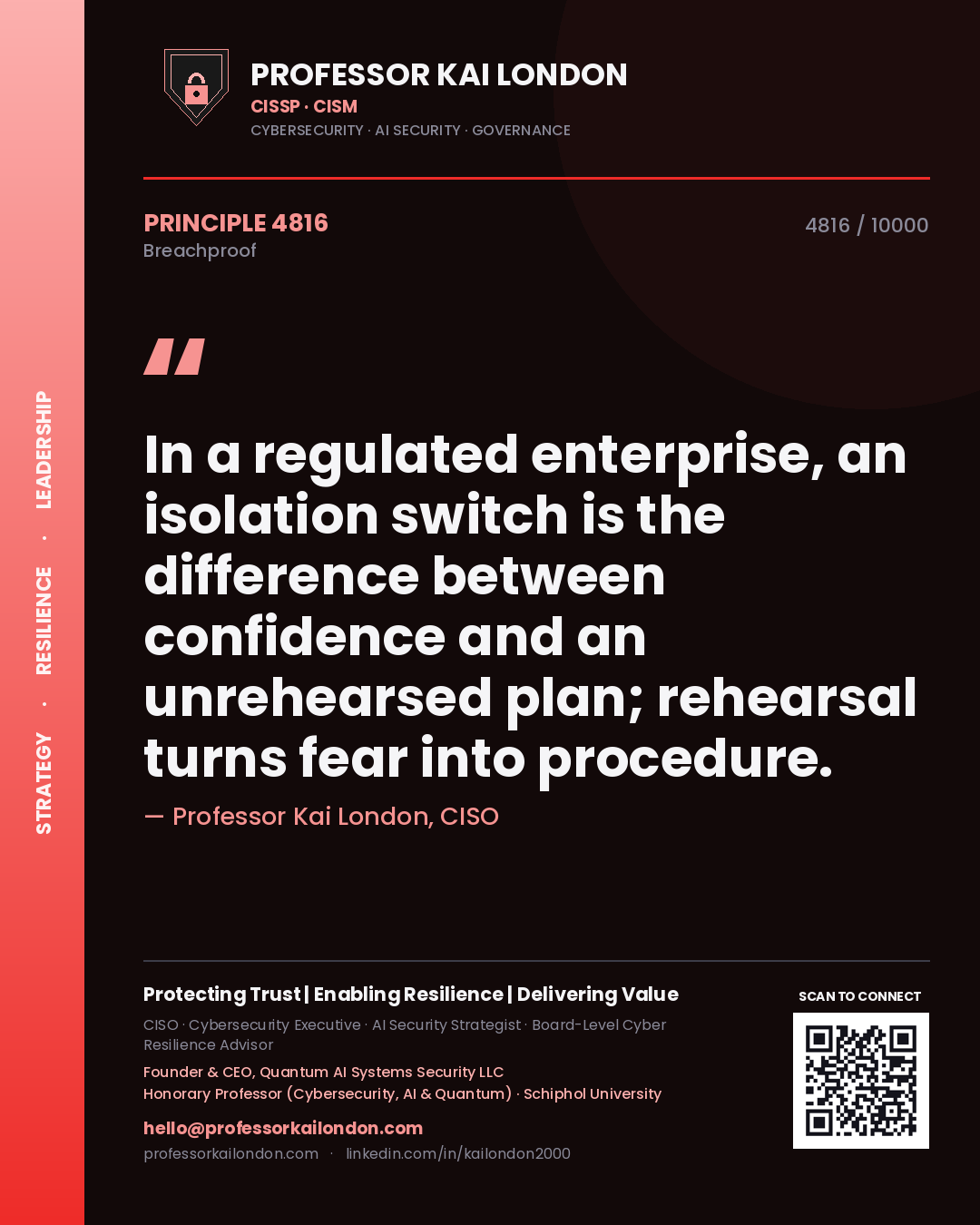 Professor Kai London principle 4816: In a regulated enterprise, an isolation switch is the difference between confidence and an unrehearsed plan; rehearsal turns fear into procedure.