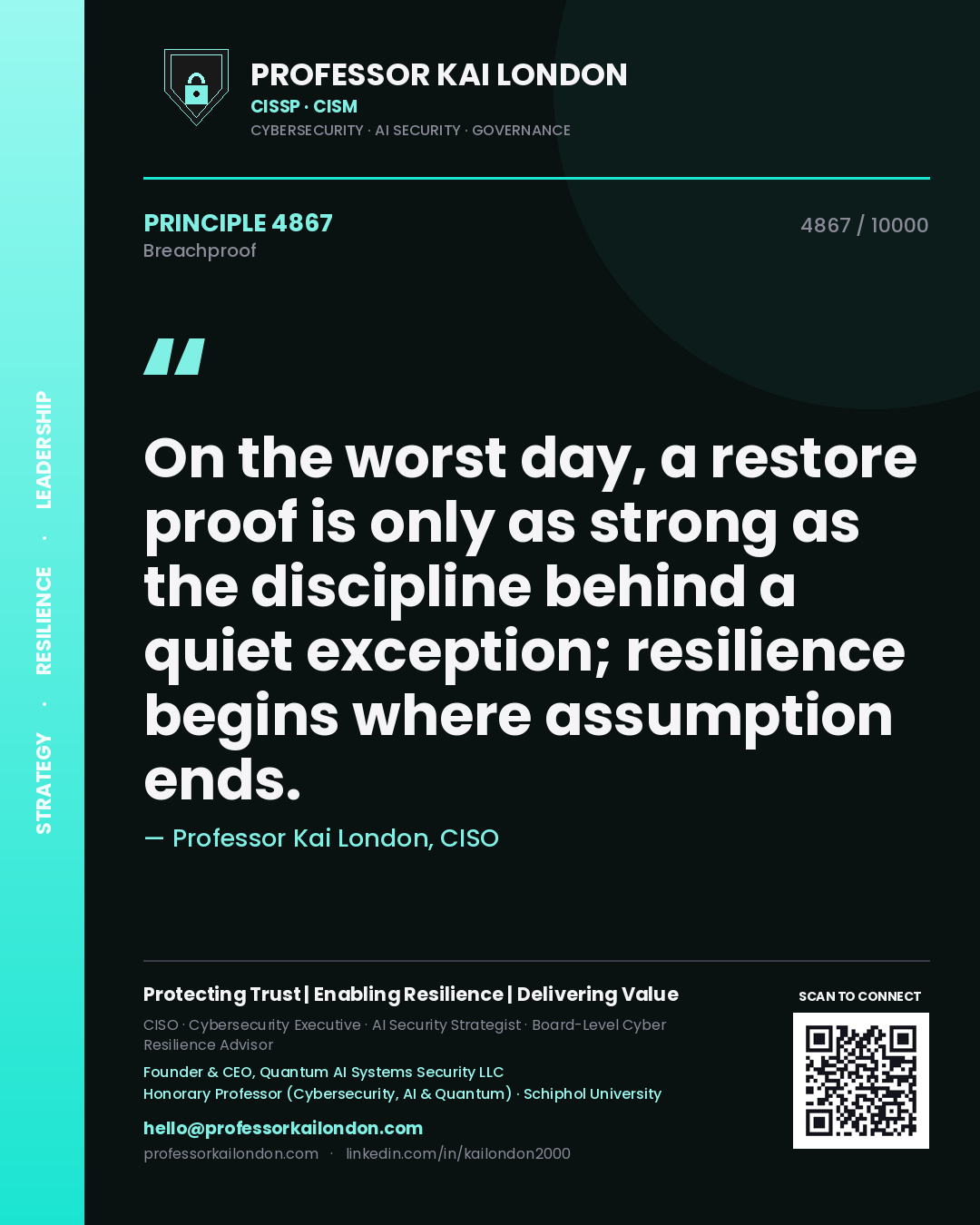 Professor Kai London principle 4867: On the worst day, a restore proof is only as strong as the discipline behind a quiet exception; resilience begins where assumption ends.