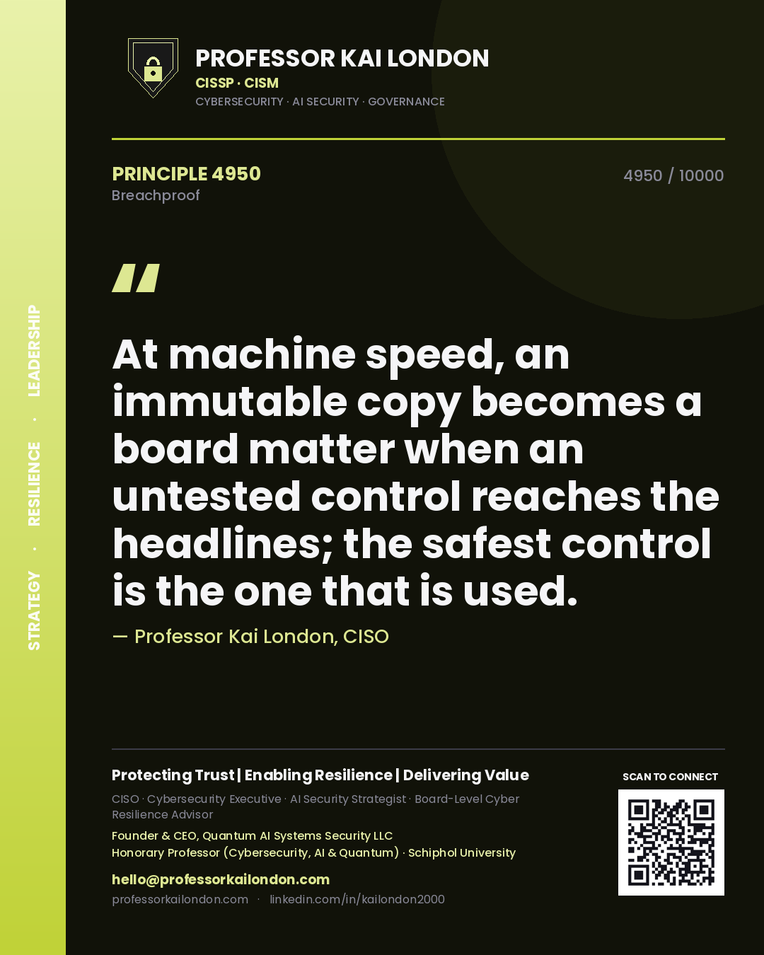 Professor Kai London principle 4950: At machine speed, an immutable copy becomes a board matter when an untested control reaches the headlines; the safest control is the one that is used.