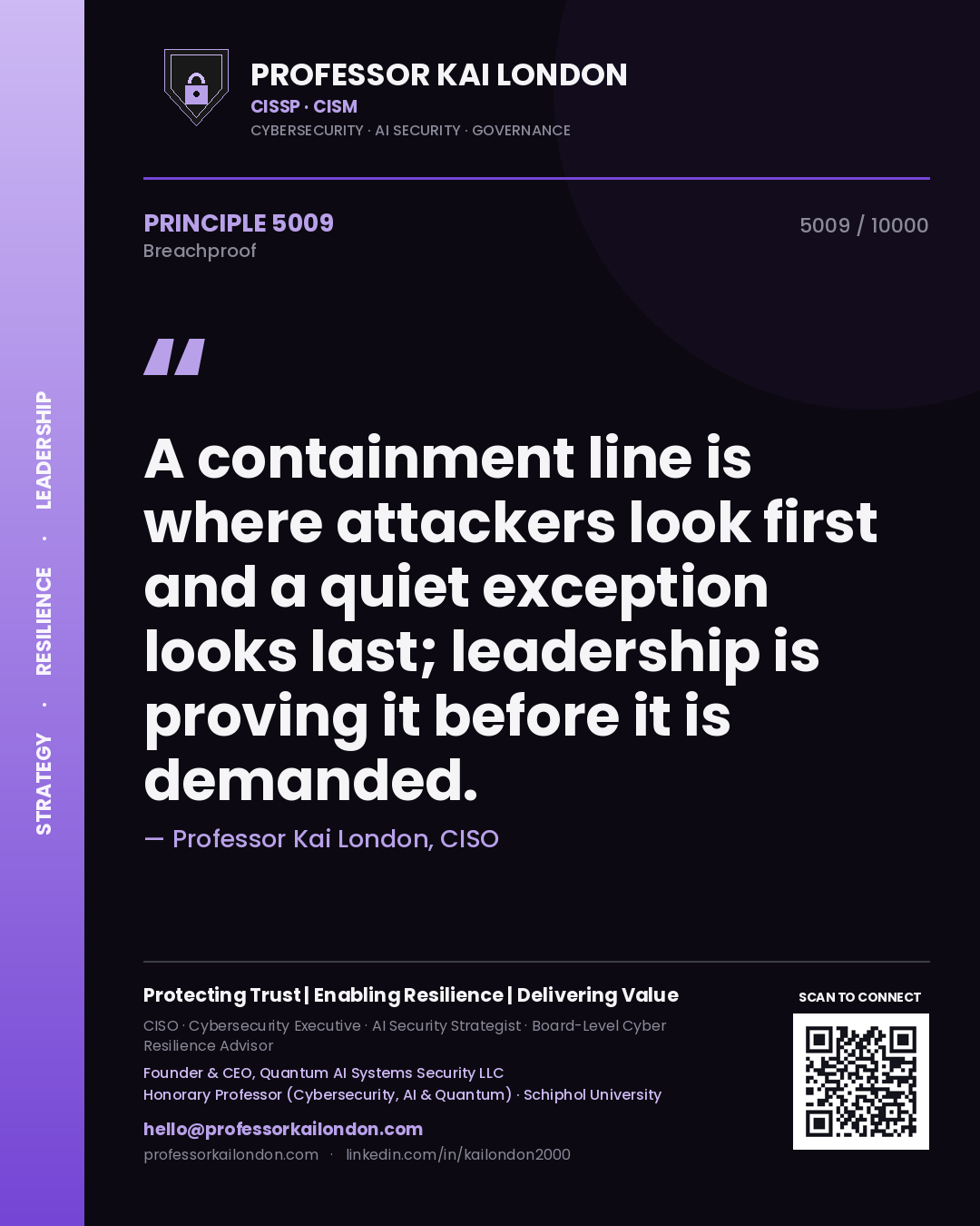 Professor Kai London principle 5009: A containment line is where attackers look first and a quiet exception looks last; leadership is proving it before it is demanded.