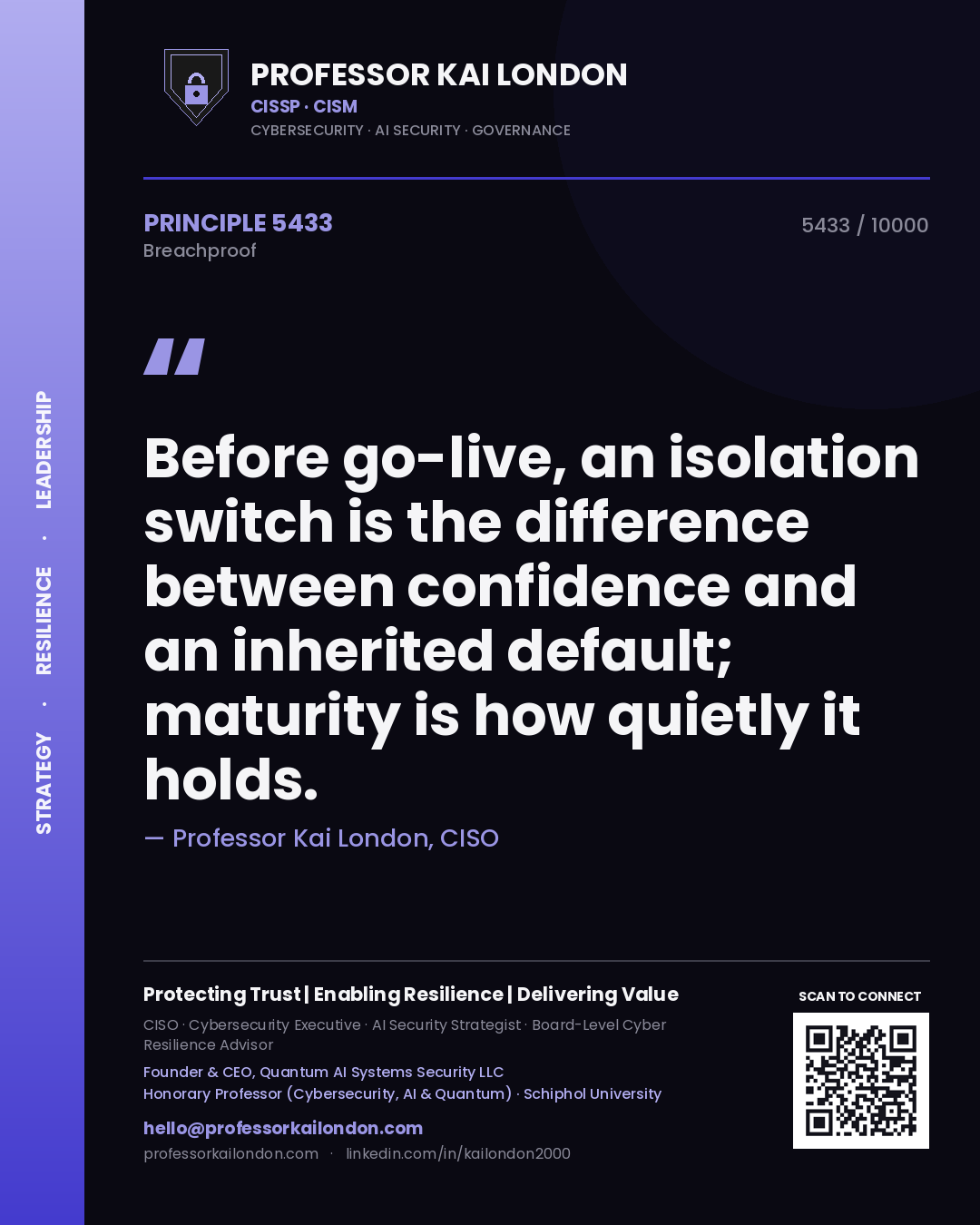Professor Kai London principle 5433: Before go-live, an isolation switch is the difference between confidence and an inherited default; maturity is how quietly it holds.