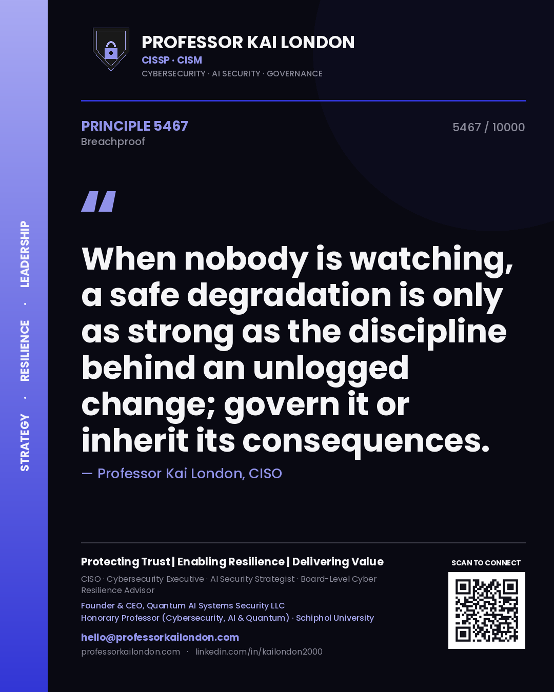 Professor Kai London principle 5467: When nobody is watching, a safe degradation is only as strong as the discipline behind an unlogged change; govern it or inherit its consequences.
