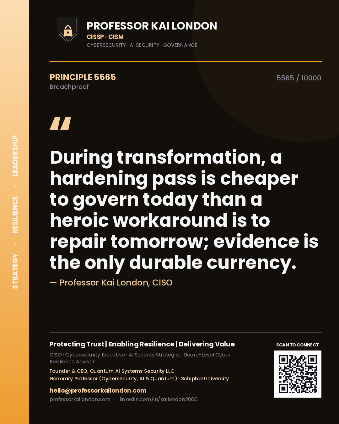 Professor Kai London principle 5565: During transformation, a hardening pass is cheaper to govern today than a heroic workaround is to repair tomorrow; evidence is the only durable currency.