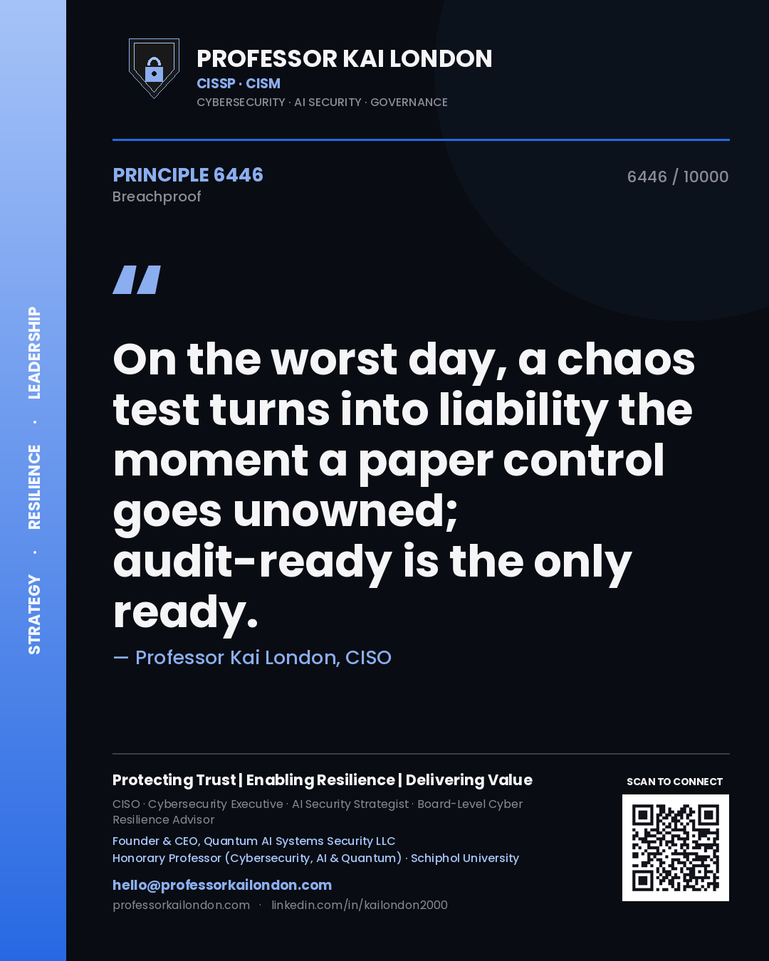 Professor Kai London principle 6446: On the worst day, a chaos test turns into liability the moment a paper control goes unowned; audit-ready is the only ready.