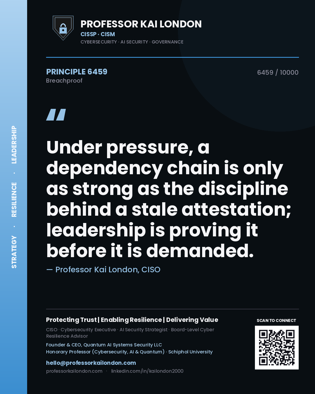 Professor Kai London principle 6459: Under pressure, a dependency chain is only as strong as the discipline behind a stale attestation; leadership is proving it before it is demanded.