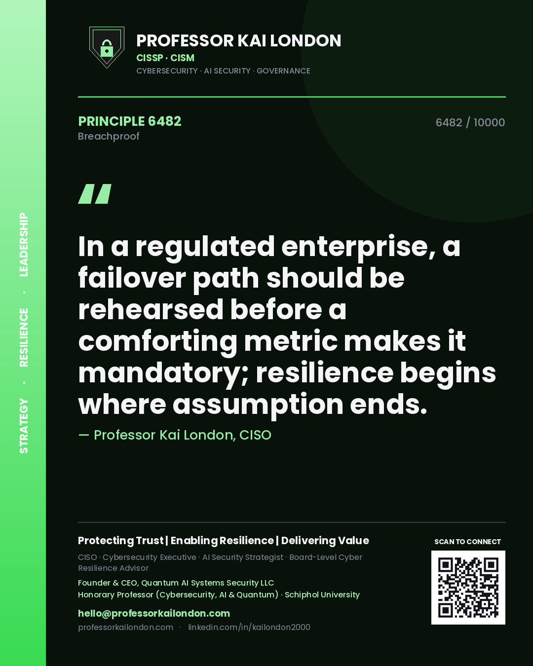 Professor Kai London principle 6482: In a regulated enterprise, a failover path should be rehearsed before a comforting metric makes it mandatory; resilience begins where assumption ends.