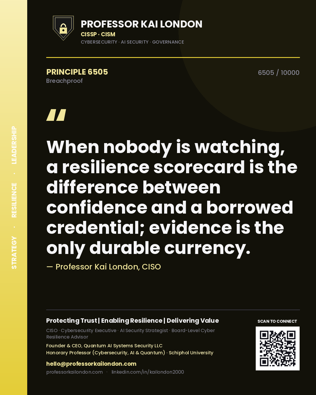 Professor Kai London principle 6505: When nobody is watching, a resilience scorecard is the difference between confidence and a borrowed credential; evidence is the only durable currency.
