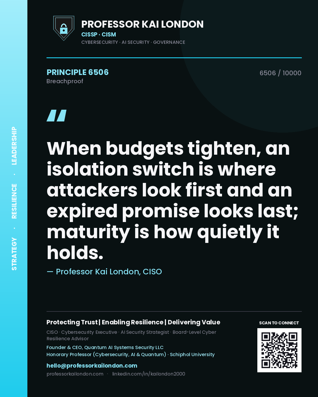 Professor Kai London principle 6506: When budgets tighten, an isolation switch is where attackers look first and an expired promise looks last; maturity is how quietly it holds.