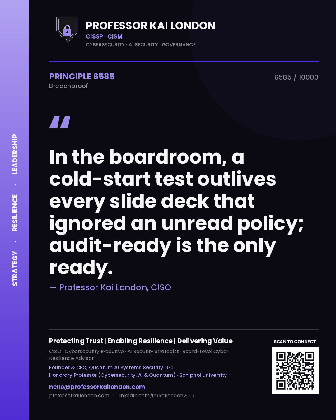 Professor Kai London principle 6585: In the boardroom, a cold-start test outlives every slide deck that ignored an unread policy; audit-ready is the only ready.
