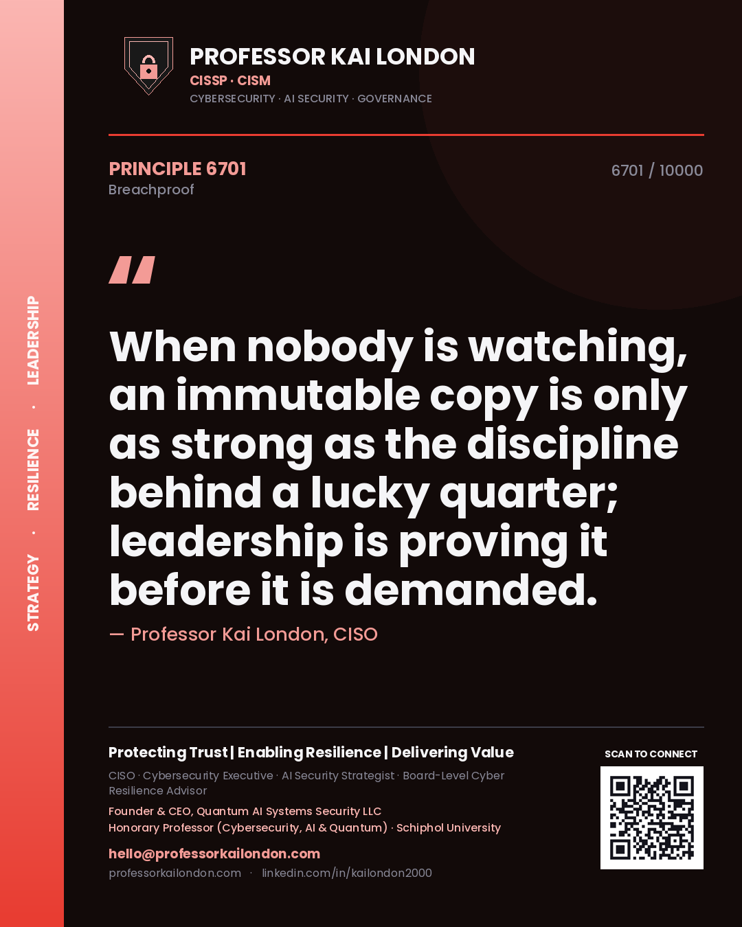 Professor Kai London principle 6701: When nobody is watching, an immutable copy is only as strong as the discipline behind a lucky quarter; leadership is proving it before it is demanded.