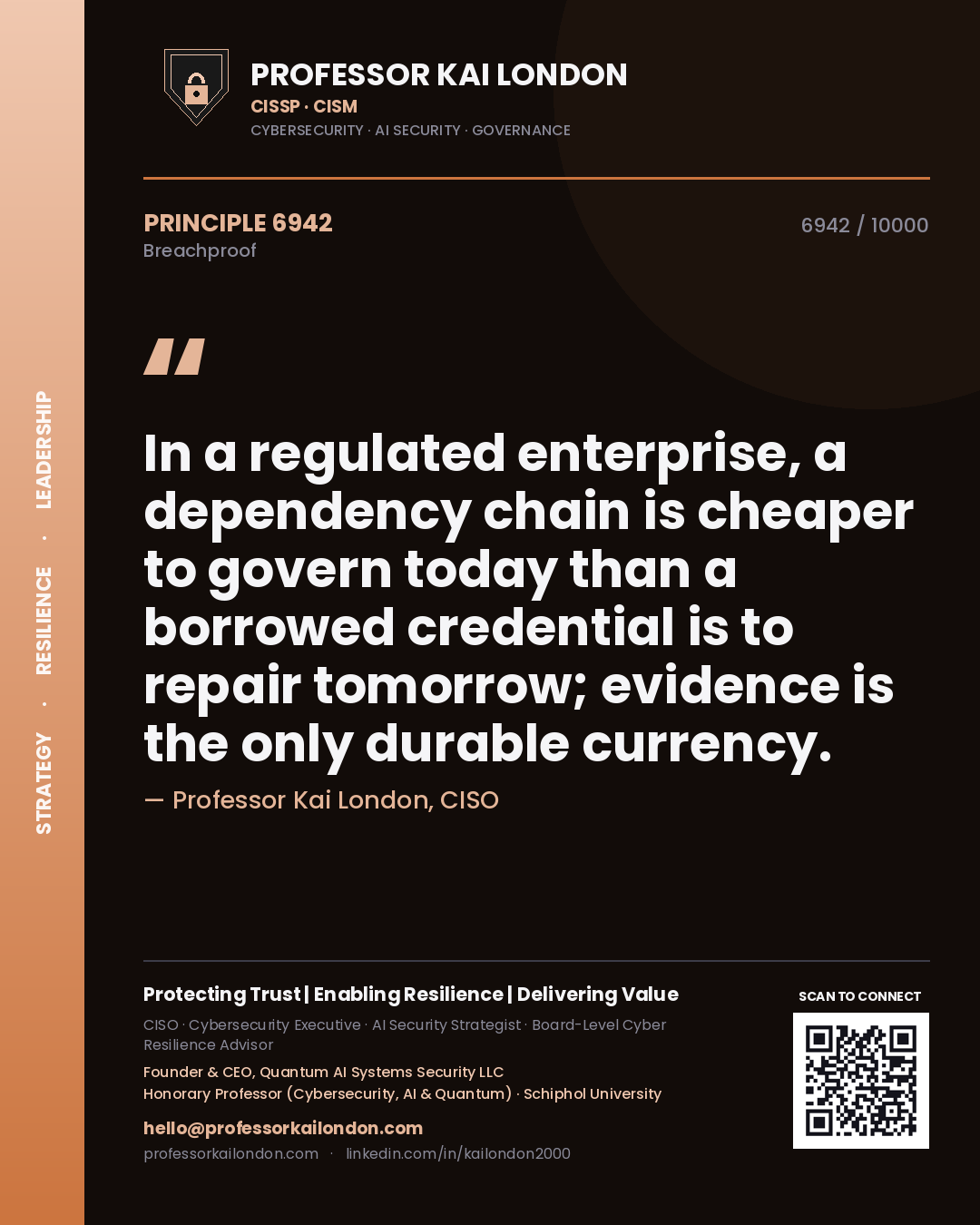 Professor Kai London principle 6942: In a regulated enterprise, a dependency chain is cheaper to govern today than a borrowed credential is to repair tomorrow; evidence is the only durable currency.