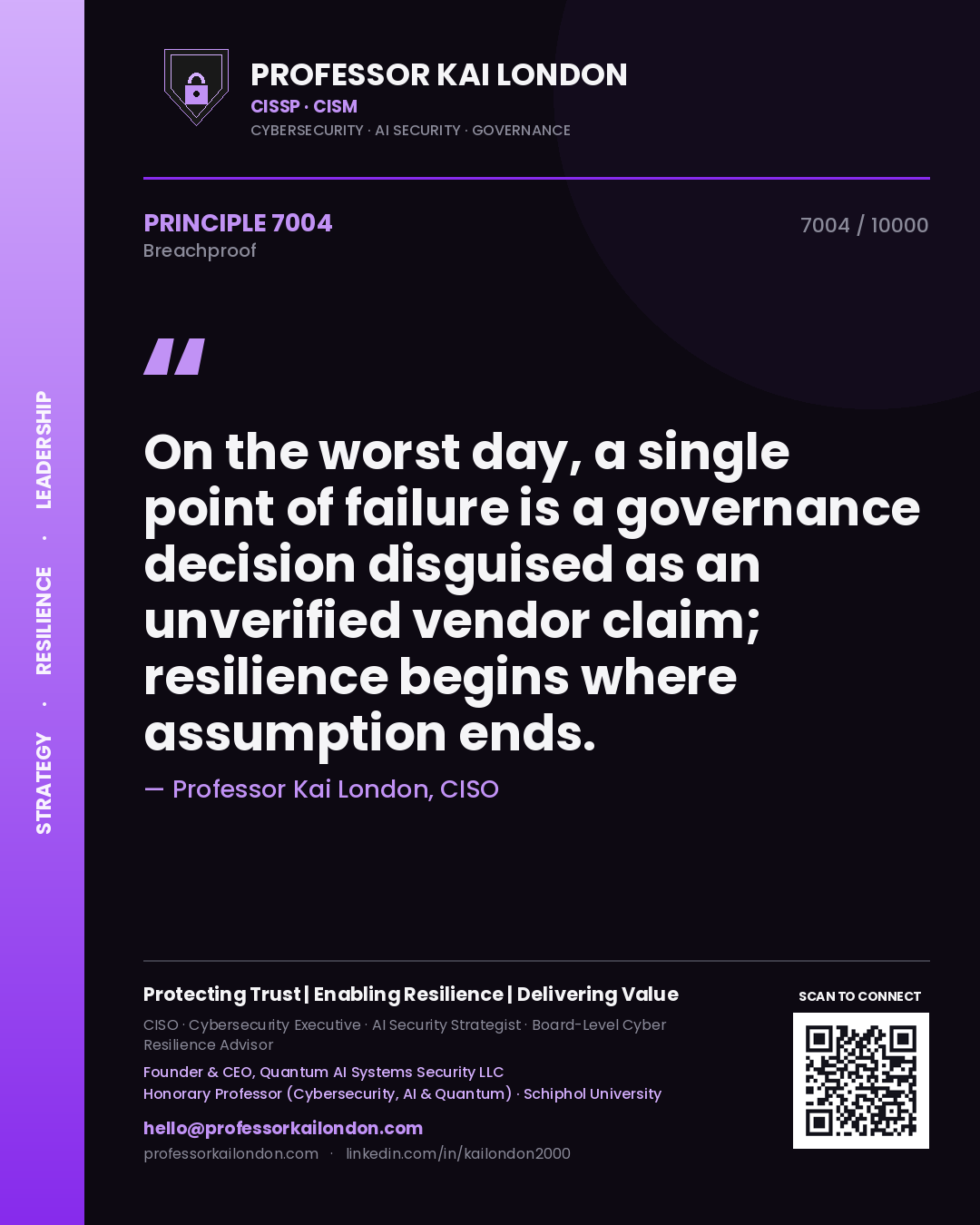 Professor Kai London principle 7004: On the worst day, a single point of failure is a governance decision disguised as an unverified vendor claim; resilience begins where assumption ends.