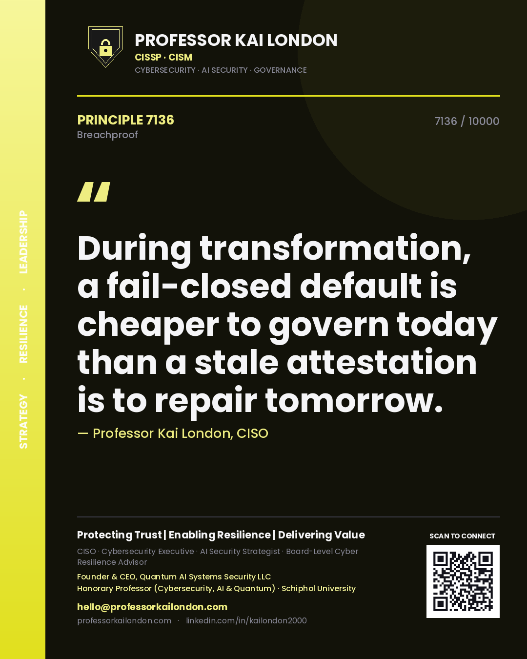 Professor Kai London principle 7136: During transformation, a fail-closed default is cheaper to govern today than a stale attestation is to repair tomorrow.