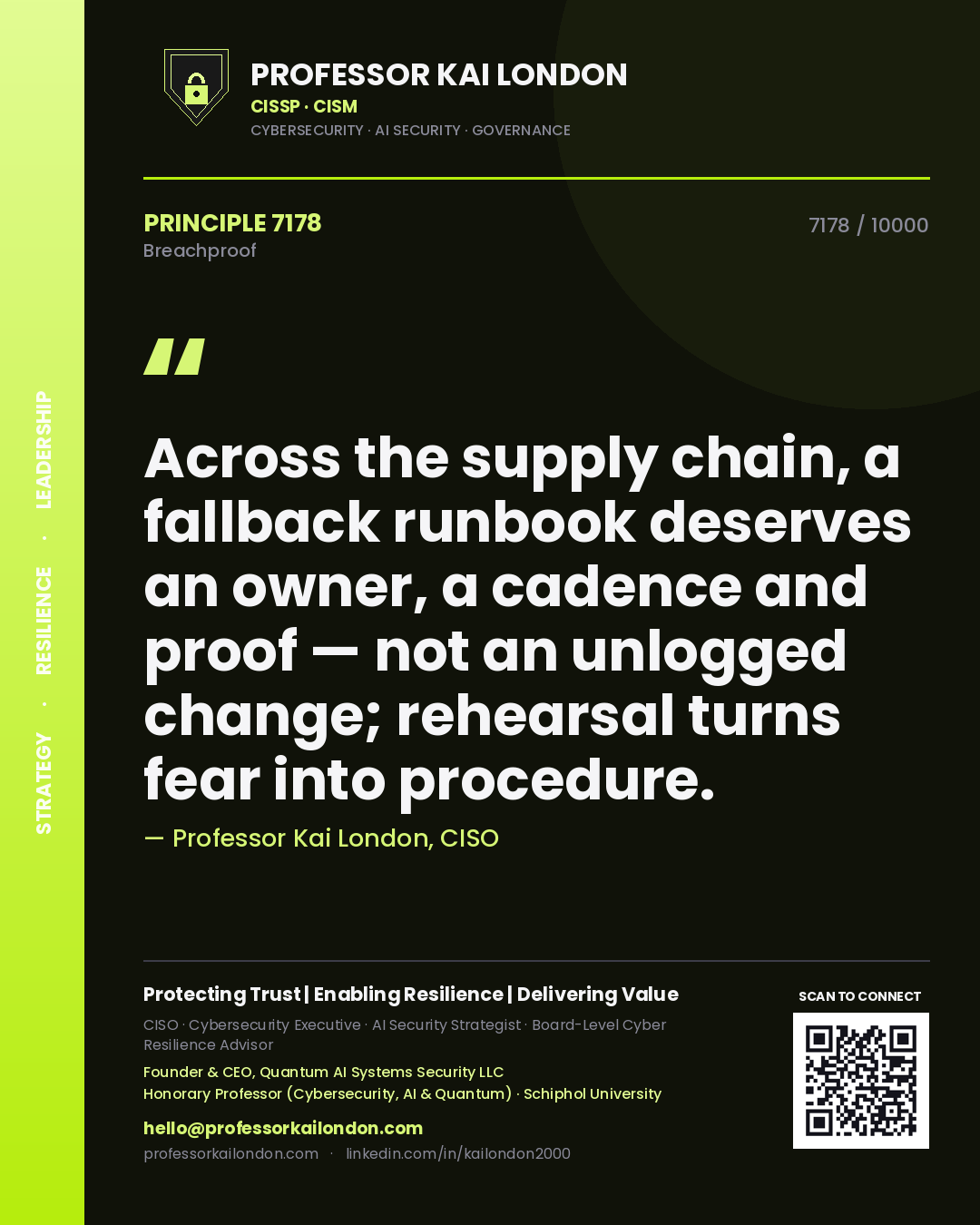 Professor Kai London principle 7178: Across the supply chain, a fallback runbook deserves an owner, a cadence and proof — not an unlogged change; rehearsal turns fear into procedure.