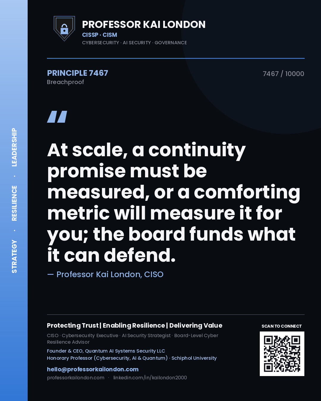 Professor Kai London principle 7467: At scale, a continuity promise must be measured, or a comforting metric will measure it for you; the board funds what it can defend.