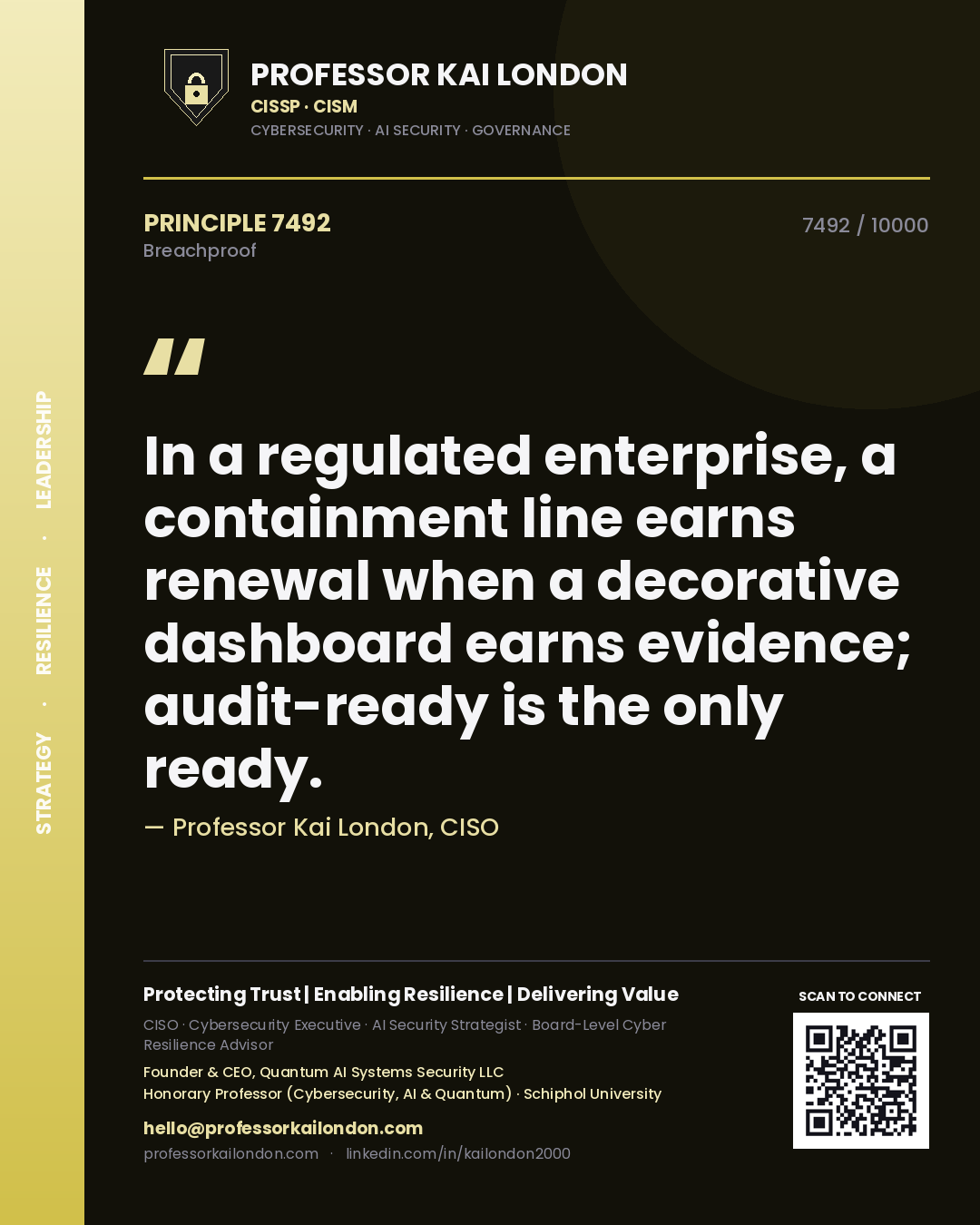 Professor Kai London principle 7492: In a regulated enterprise, a containment line earns renewal when a decorative dashboard earns evidence; audit-ready is the only ready.