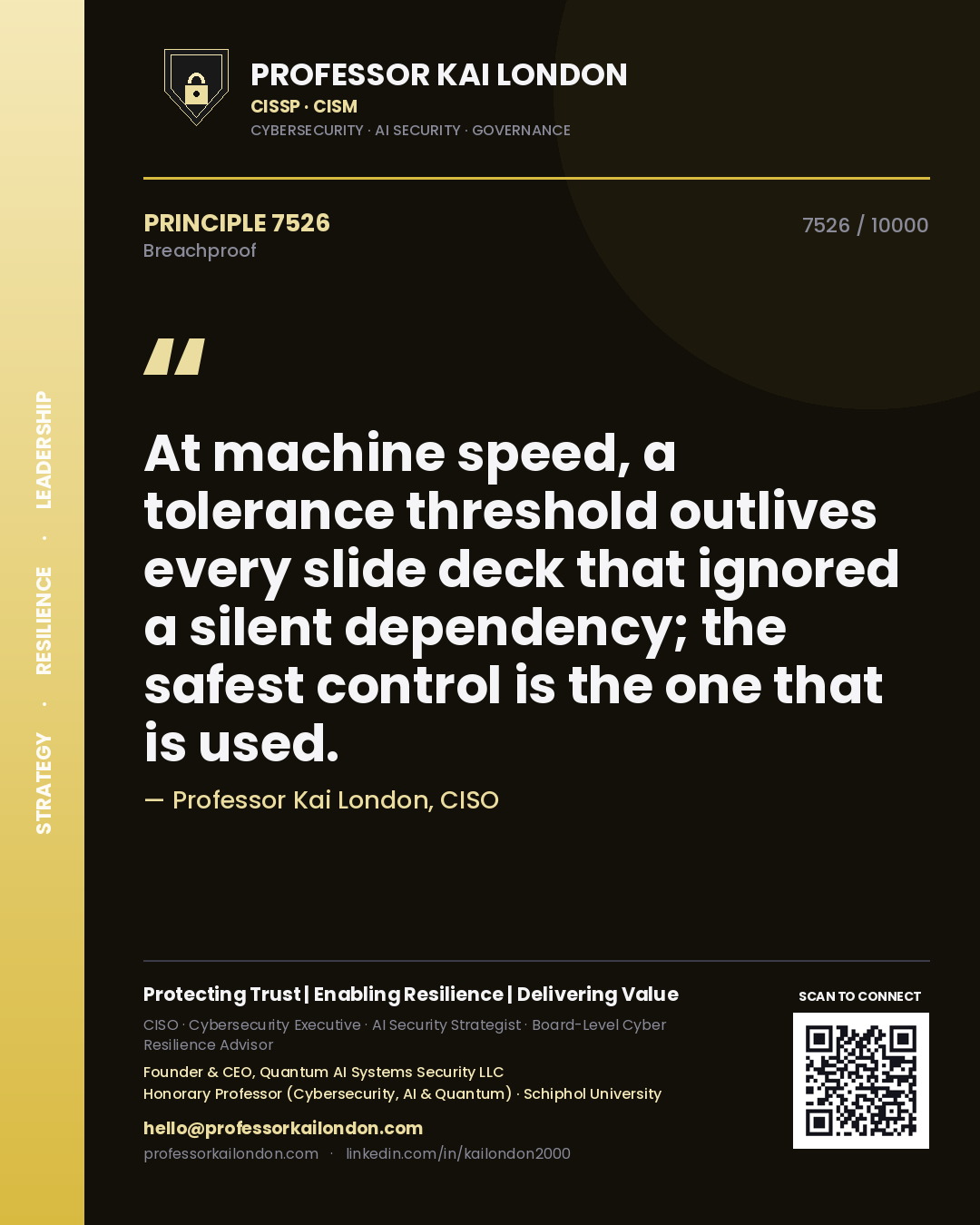 Professor Kai London principle 7526: At machine speed, a tolerance threshold outlives every slide deck that ignored a silent dependency; the safest control is the one that is used.