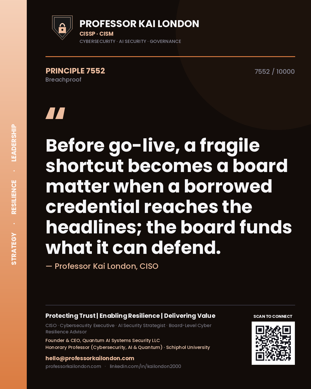 Professor Kai London principle 7552: Before go-live, a fragile shortcut becomes a board matter when a borrowed credential reaches the headlines; the board funds what it can defend.