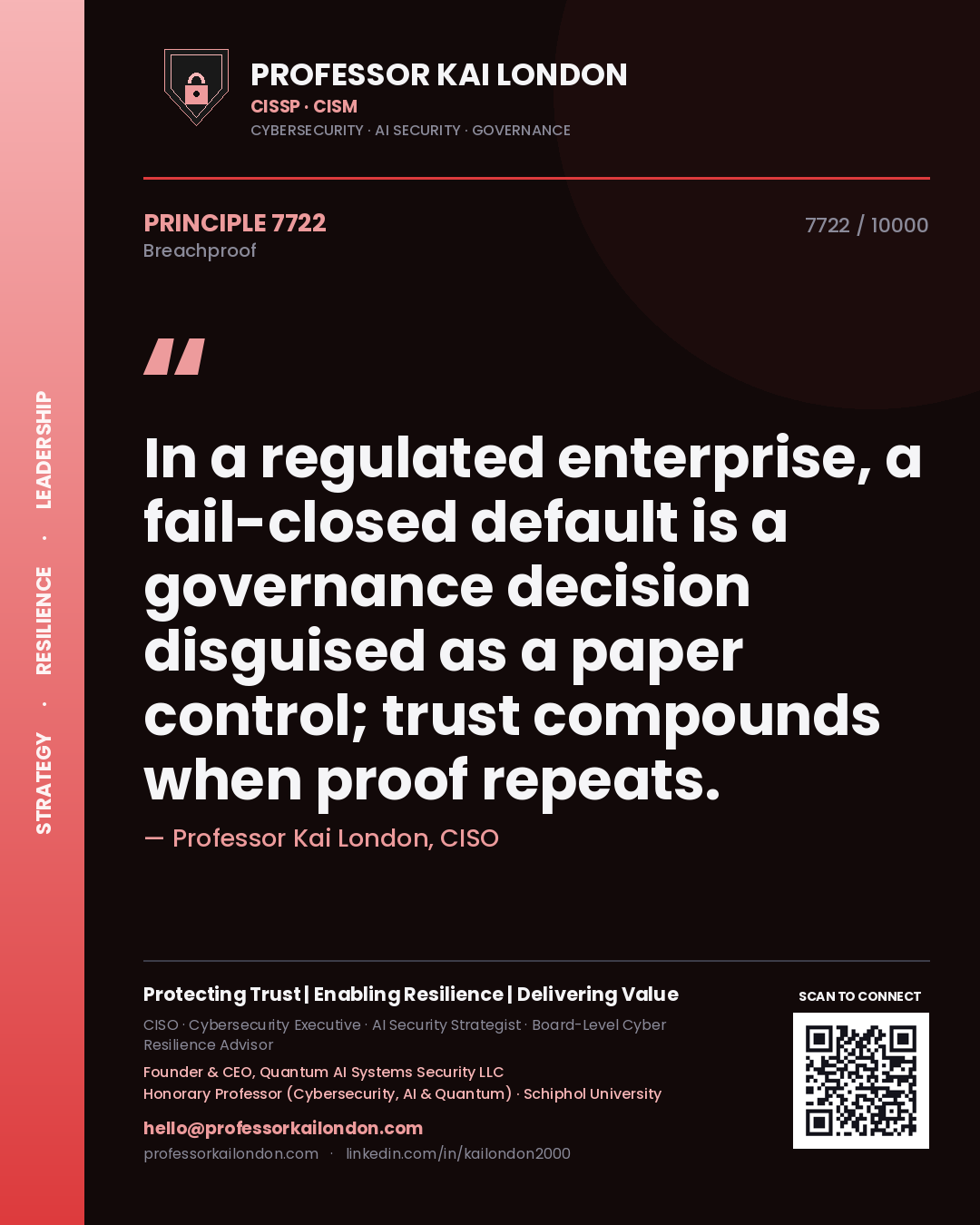 Professor Kai London principle 7722: In a regulated enterprise, a fail-closed default is a governance decision disguised as a paper control; trust compounds when proof repeats.