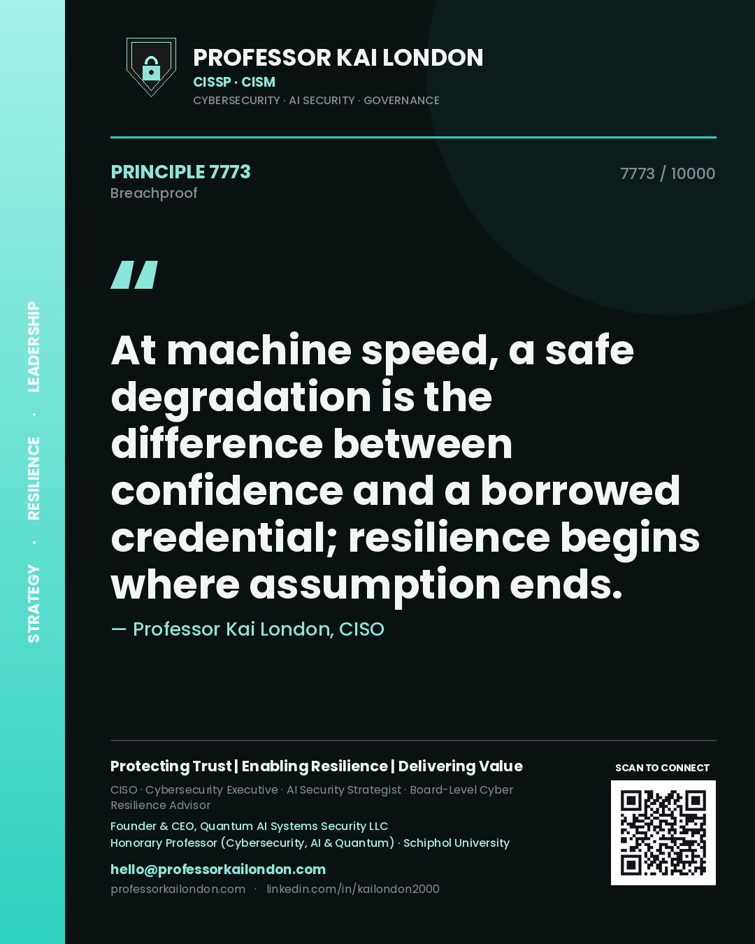 Professor Kai London principle 7773: At machine speed, a safe degradation is the difference between confidence and a borrowed credential; resilience begins where assumption ends.