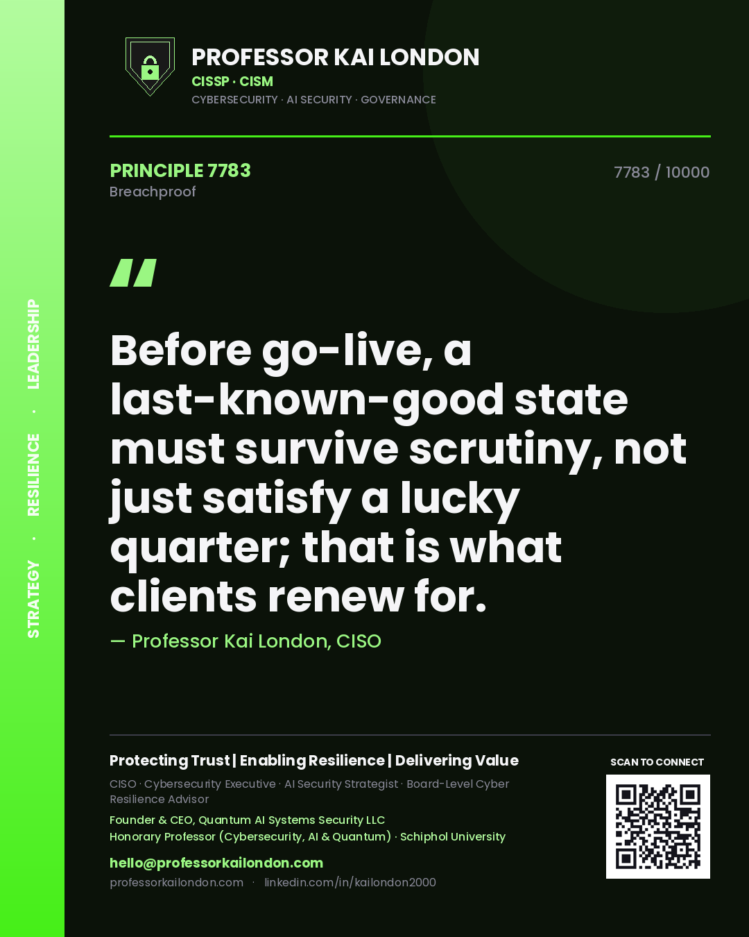 Professor Kai London principle 7783: Before go-live, a last-known-good state must survive scrutiny, not just satisfy a lucky quarter; that is what clients renew for.