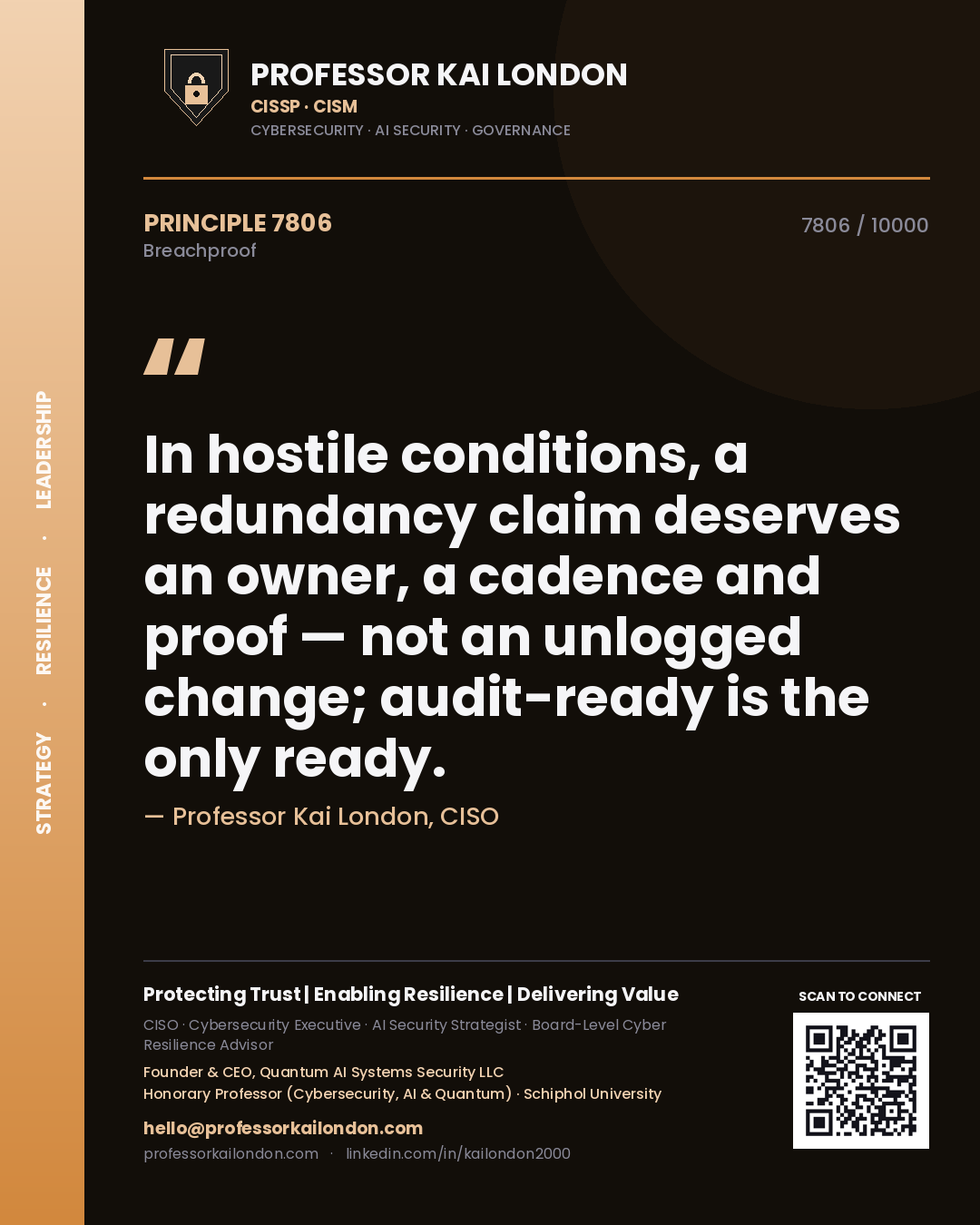 Professor Kai London principle 7806: In hostile conditions, a redundancy claim deserves an owner, a cadence and proof — not an unlogged change; audit-ready is the only ready.
