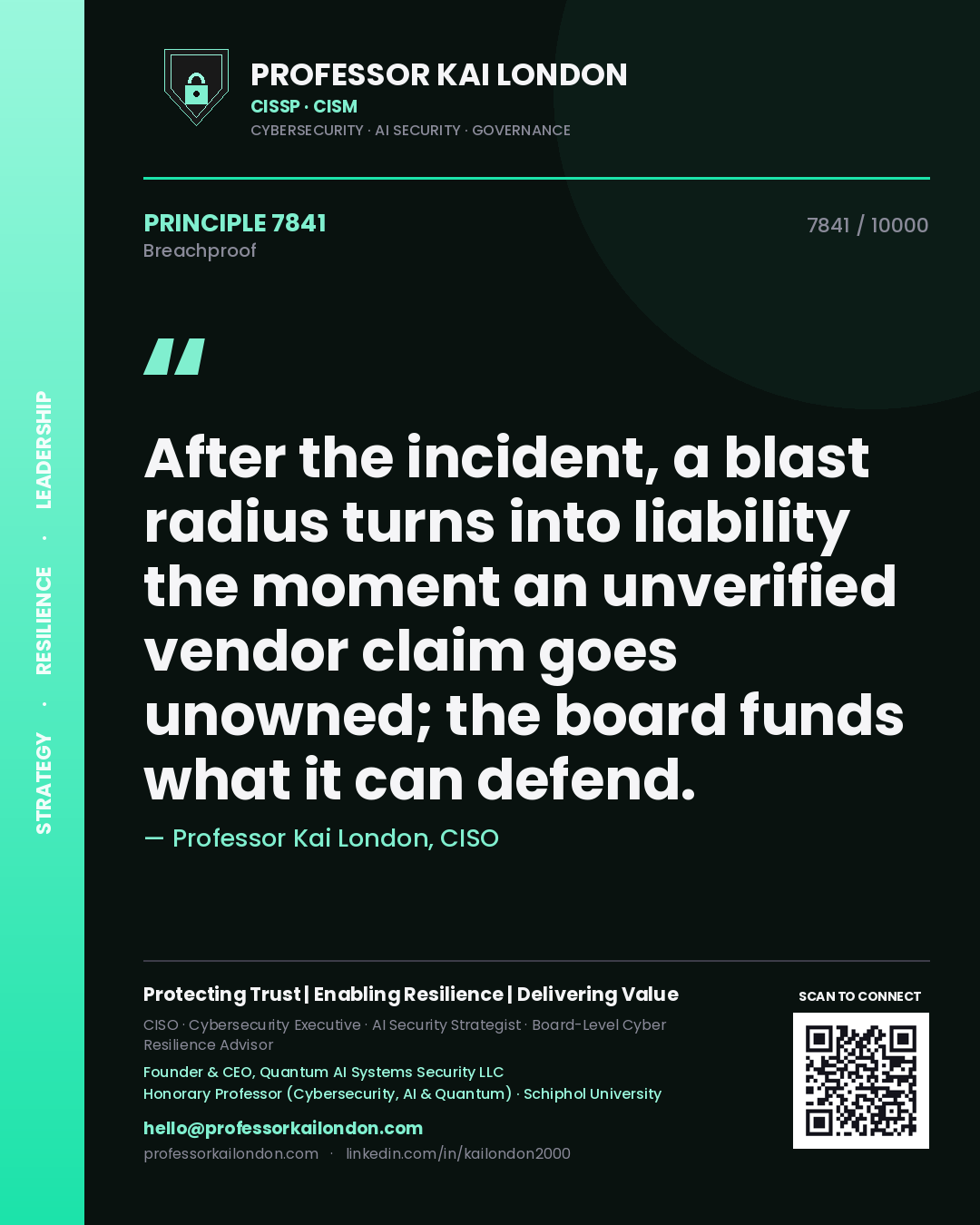 Professor Kai London principle 7841: After the incident, a blast radius turns into liability the moment an unverified vendor claim goes unowned; the board funds what it can defend.