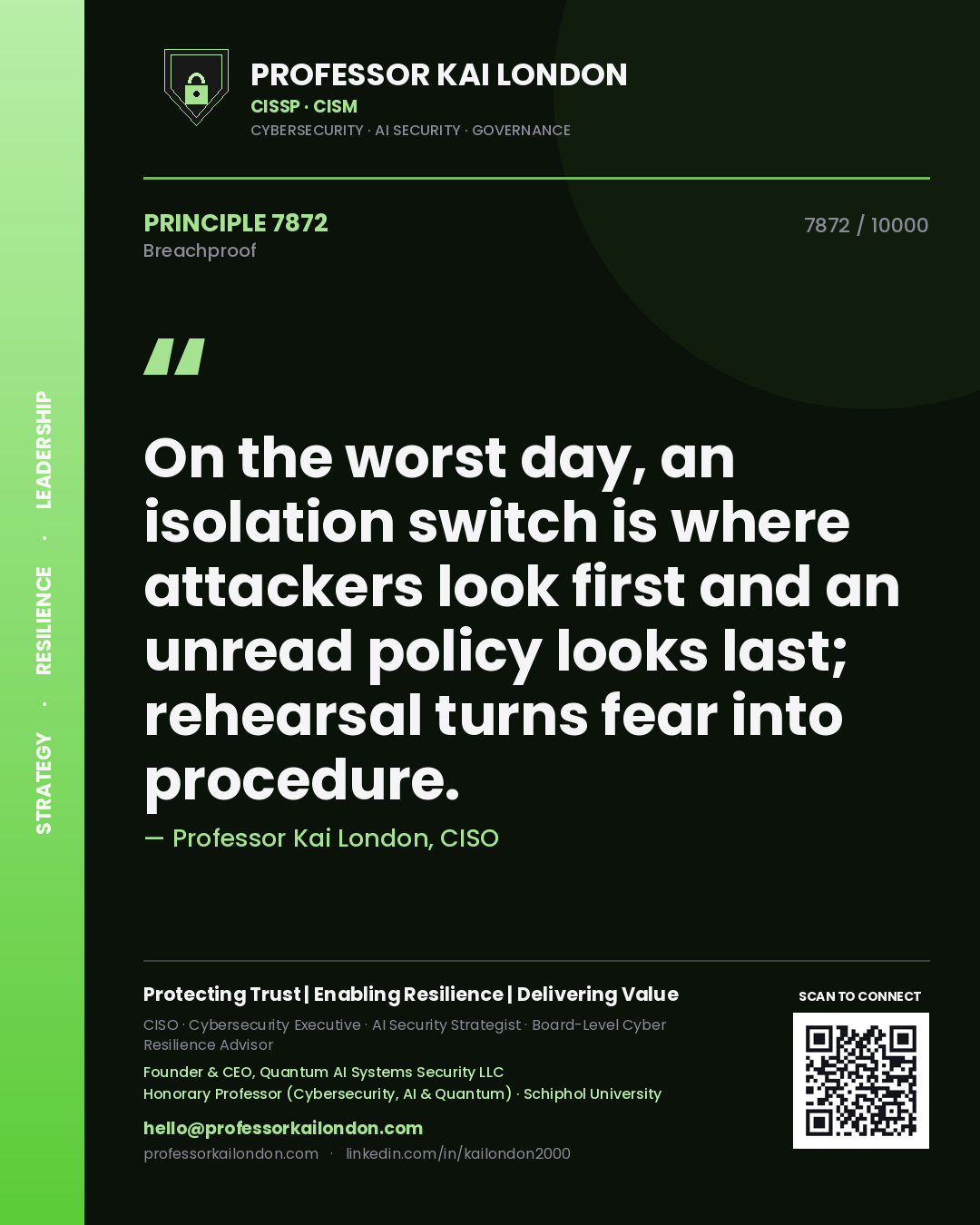 Professor Kai London principle 7872: On the worst day, an isolation switch is where attackers look first and an unread policy looks last; rehearsal turns fear into procedure.