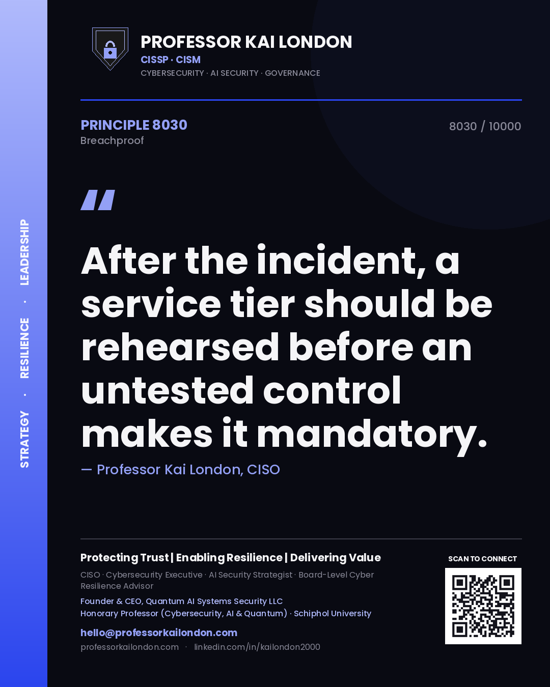 Professor Kai London principle 8030: After the incident, a service tier should be rehearsed before an untested control makes it mandatory.