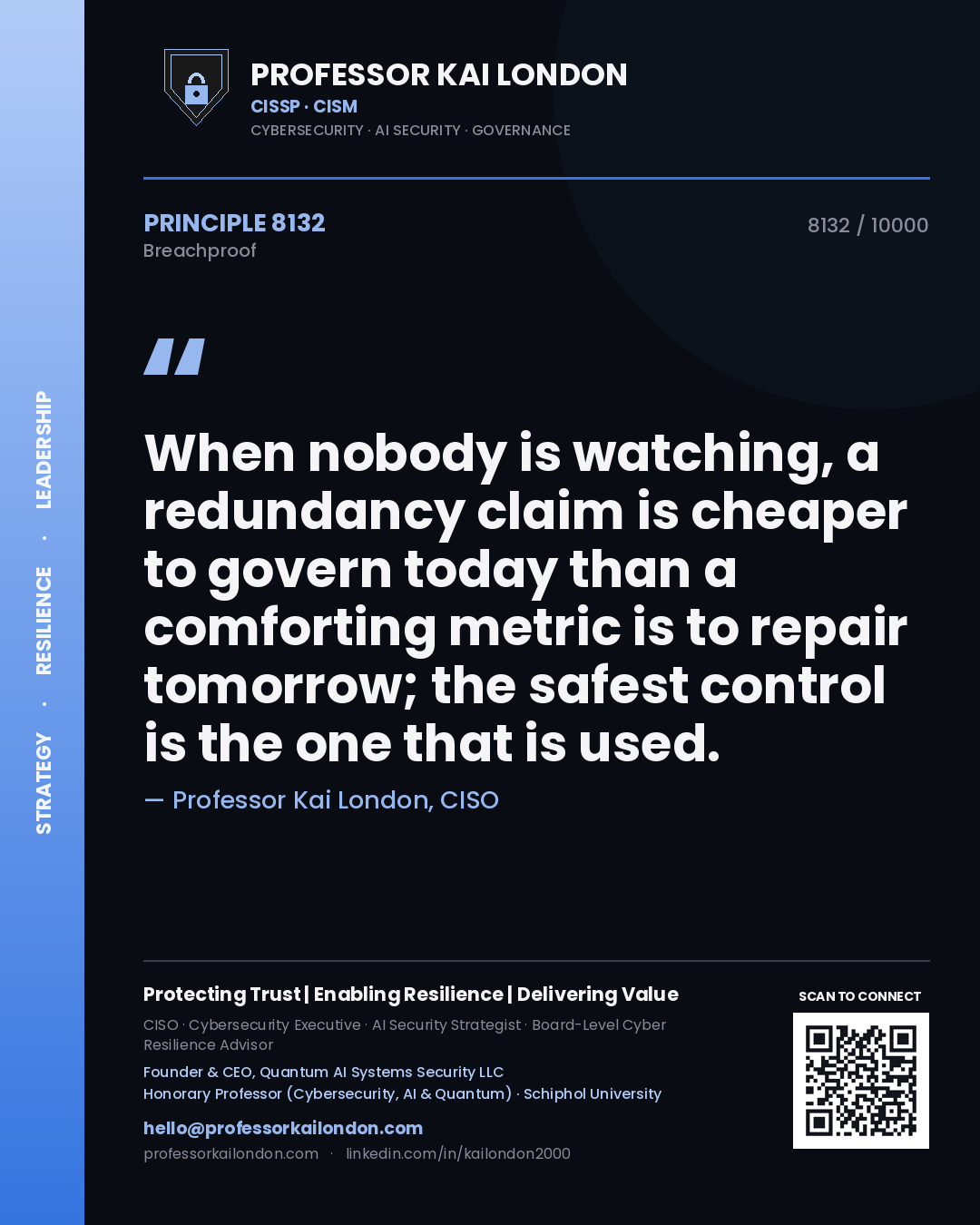 Professor Kai London principle 8132: When nobody is watching, a redundancy claim is cheaper to govern today than a comforting metric is to repair tomorrow; the safest control is the one that is used.